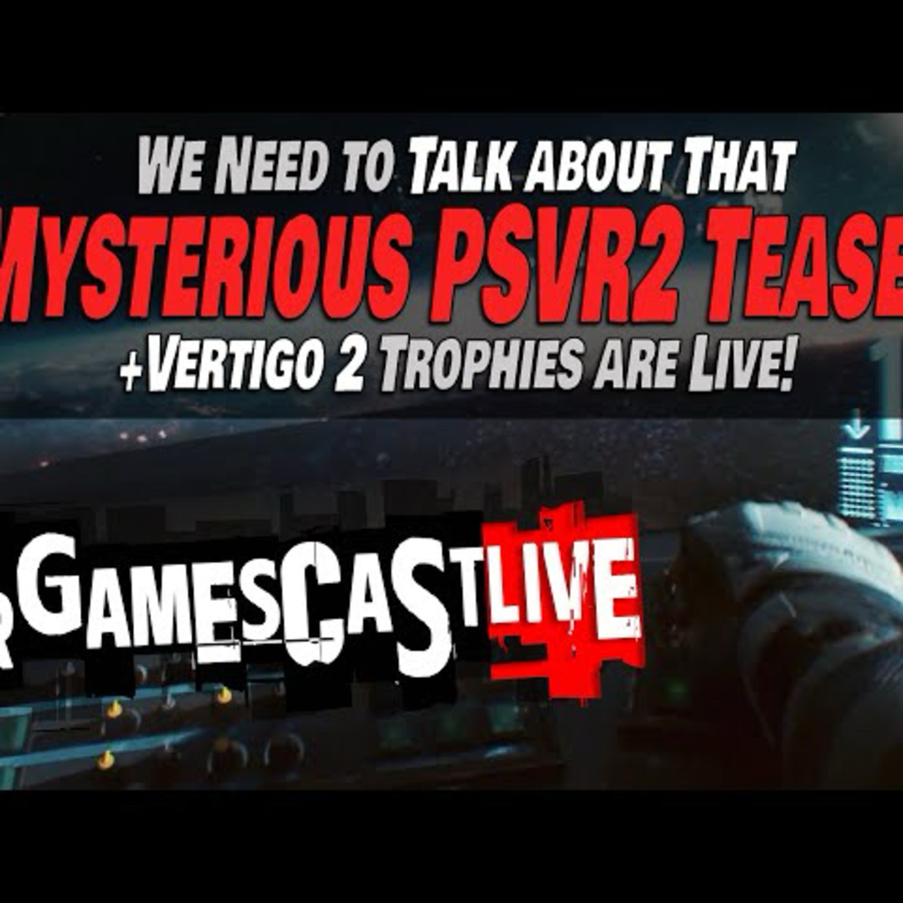 We Need to Talk About That PLAYSTATION VR2 TEASER | PSVR2 GAMESCAST LIVE