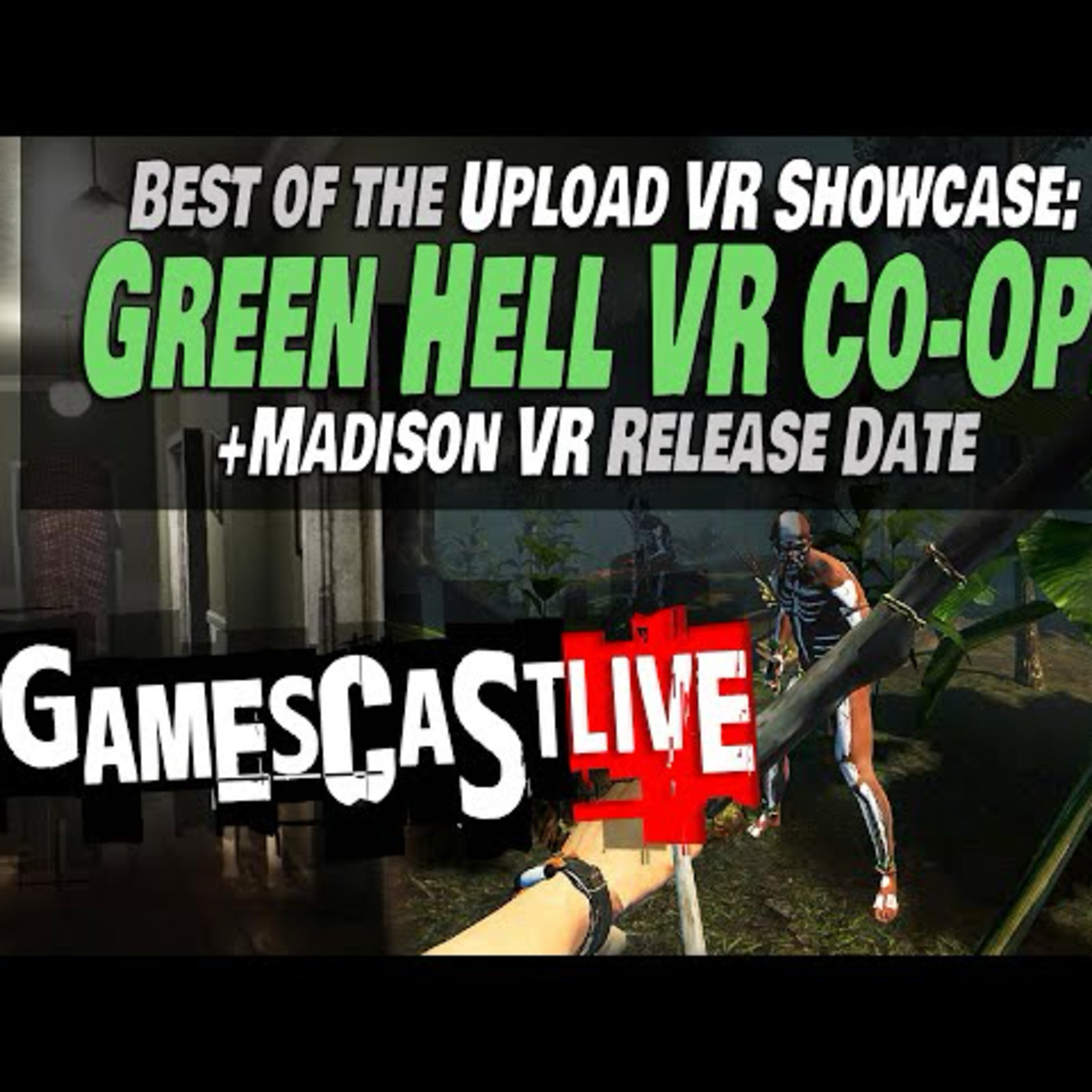 Green Hell VR Gets Co-Op Mode | MADiSON VR Release Date | Arizona Sunshine 2 | PSVR2 GAMESCAST LIVE