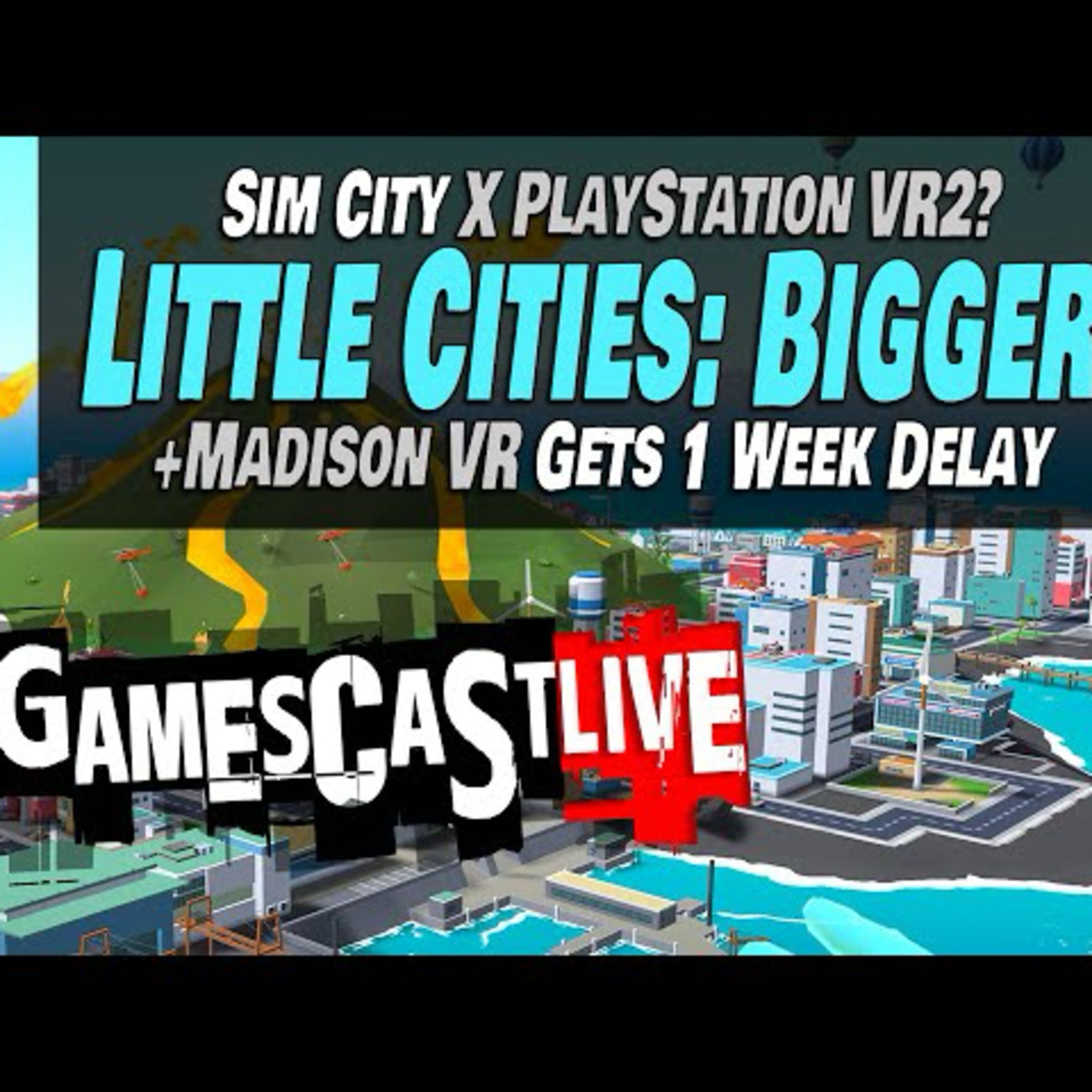 Little Cities: Bigger Hits PlayStation VR2 Tomorrow | MADiSON VR Delayed | PSVR2 GAMESCAST LIVE