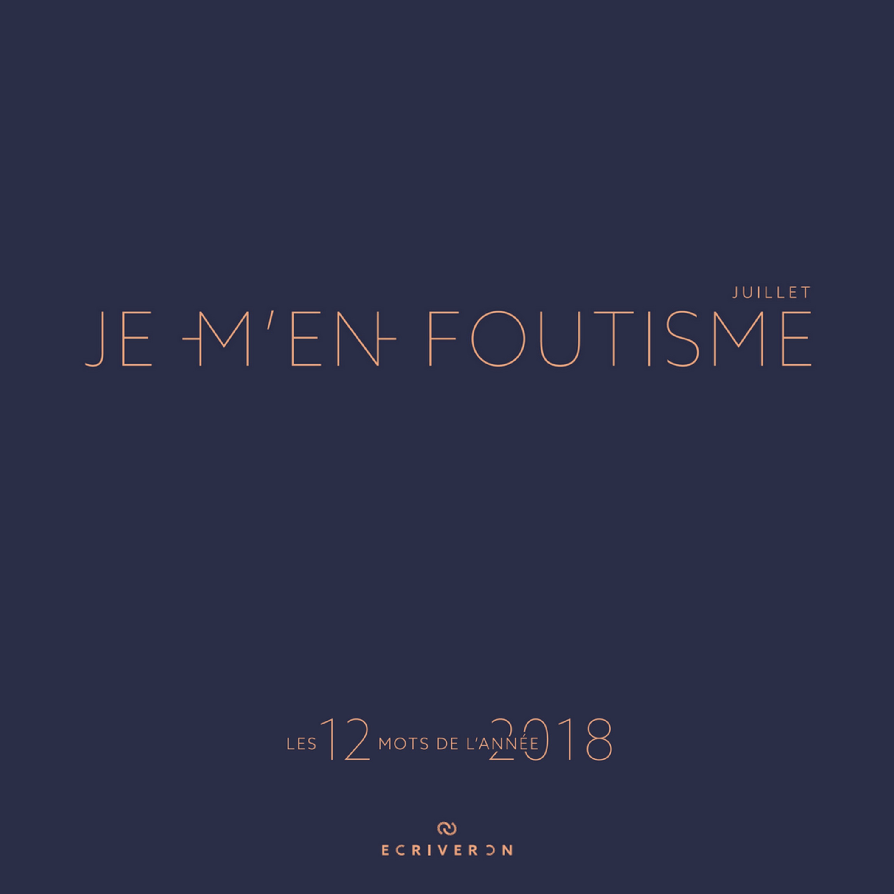 Juillet - Je-m'en-foutisme Juillet - Je-m'en-foutisme