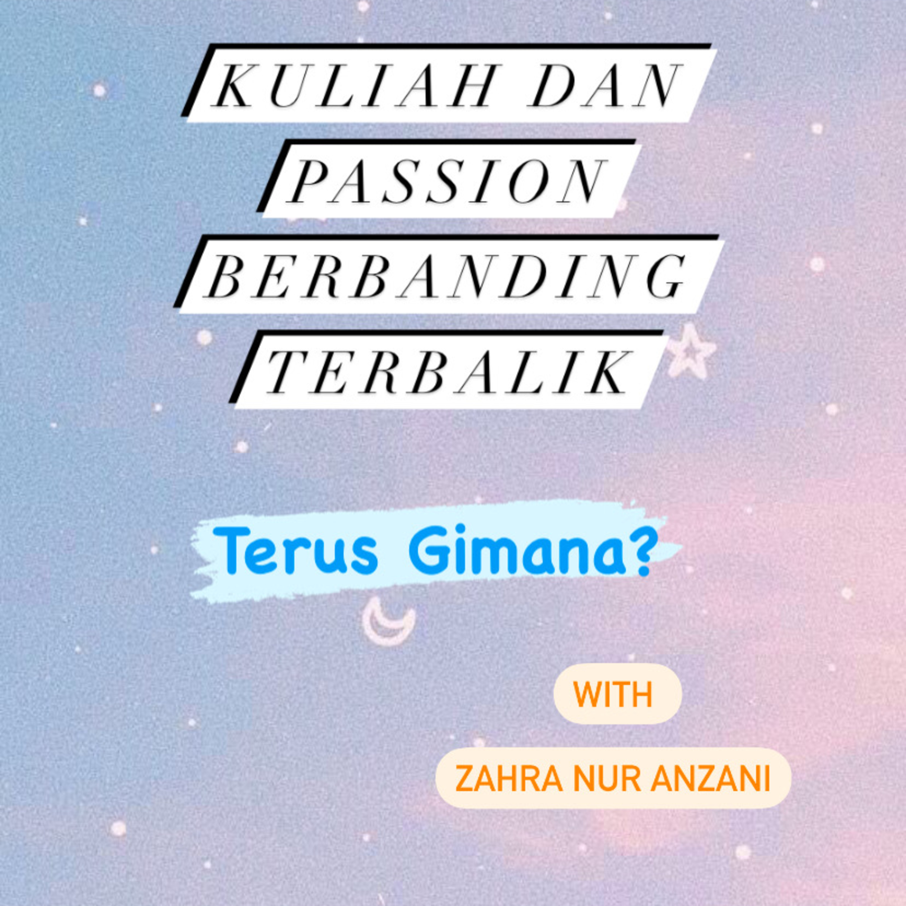 Kuliah dan Passion Berbanding Terbalik, terus gimana?