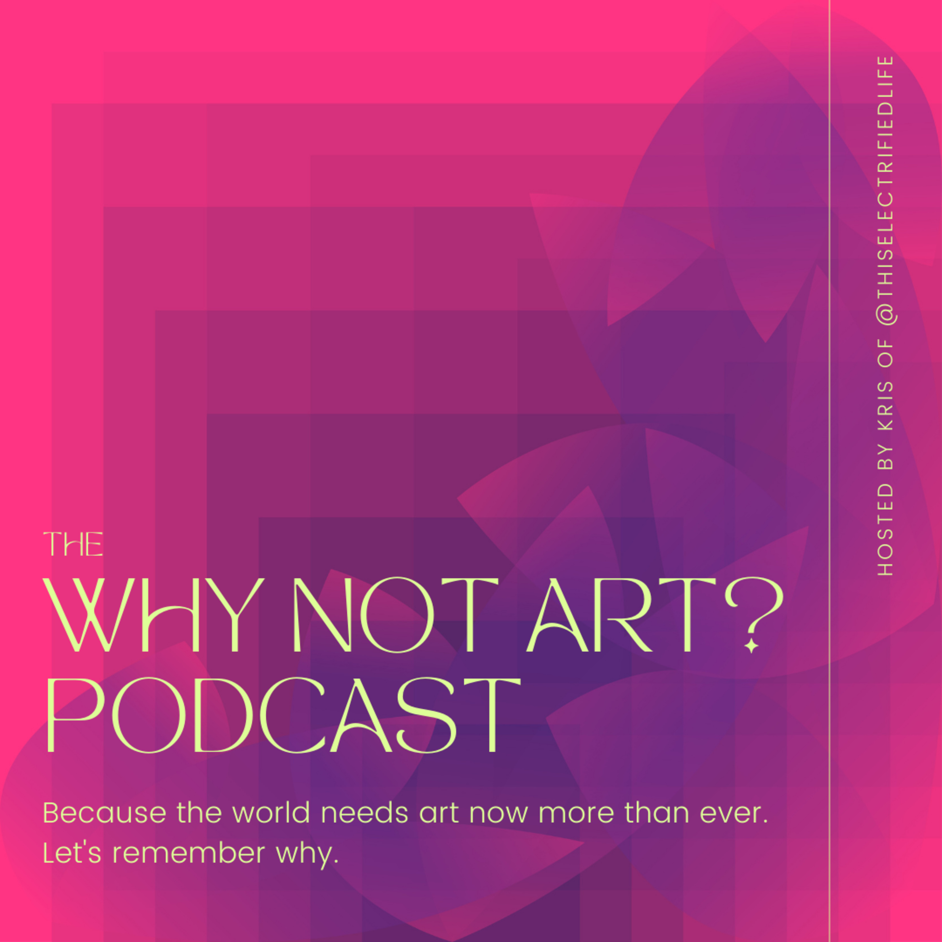 Why Not Art? Podcast