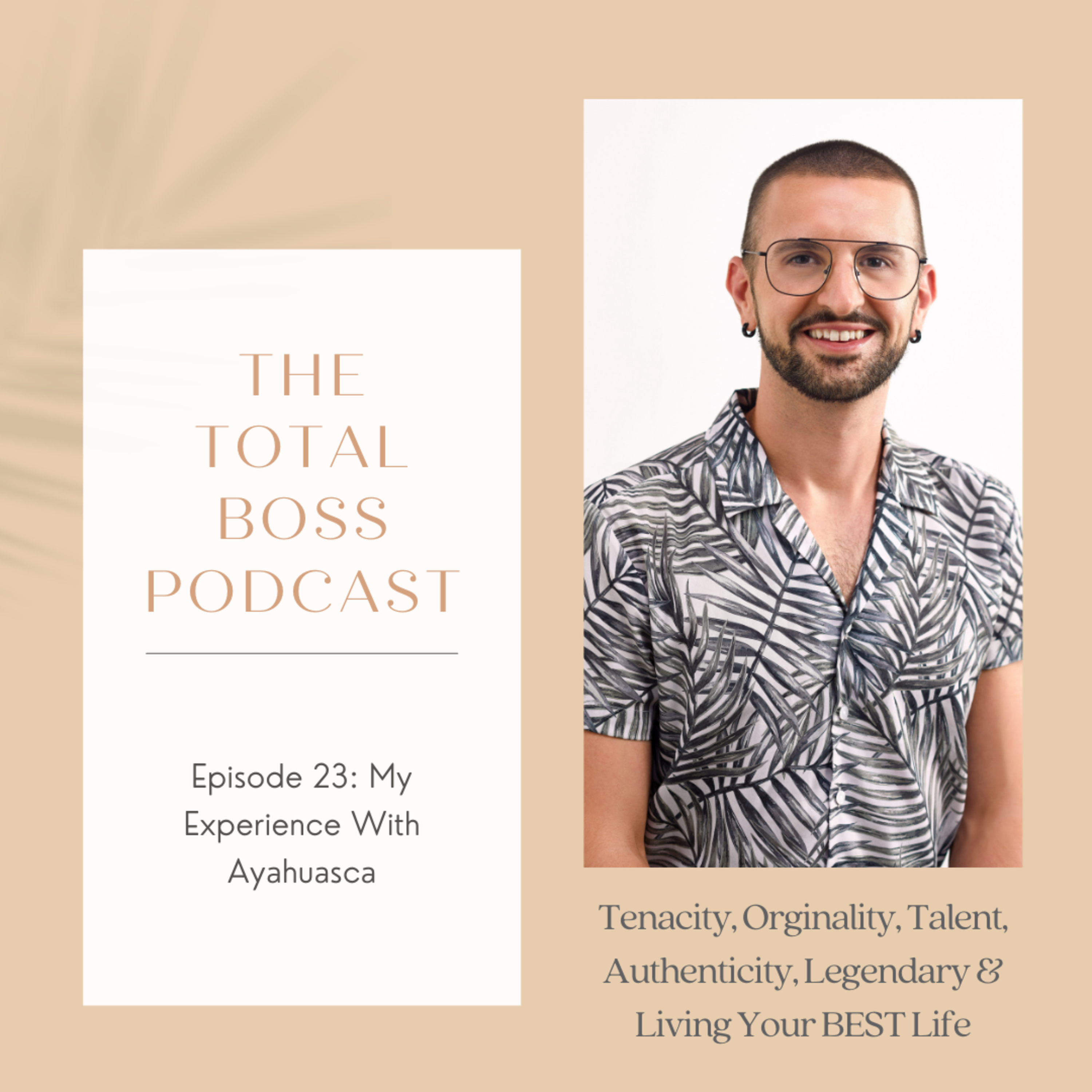 23 - My Experience With Ayahuasca