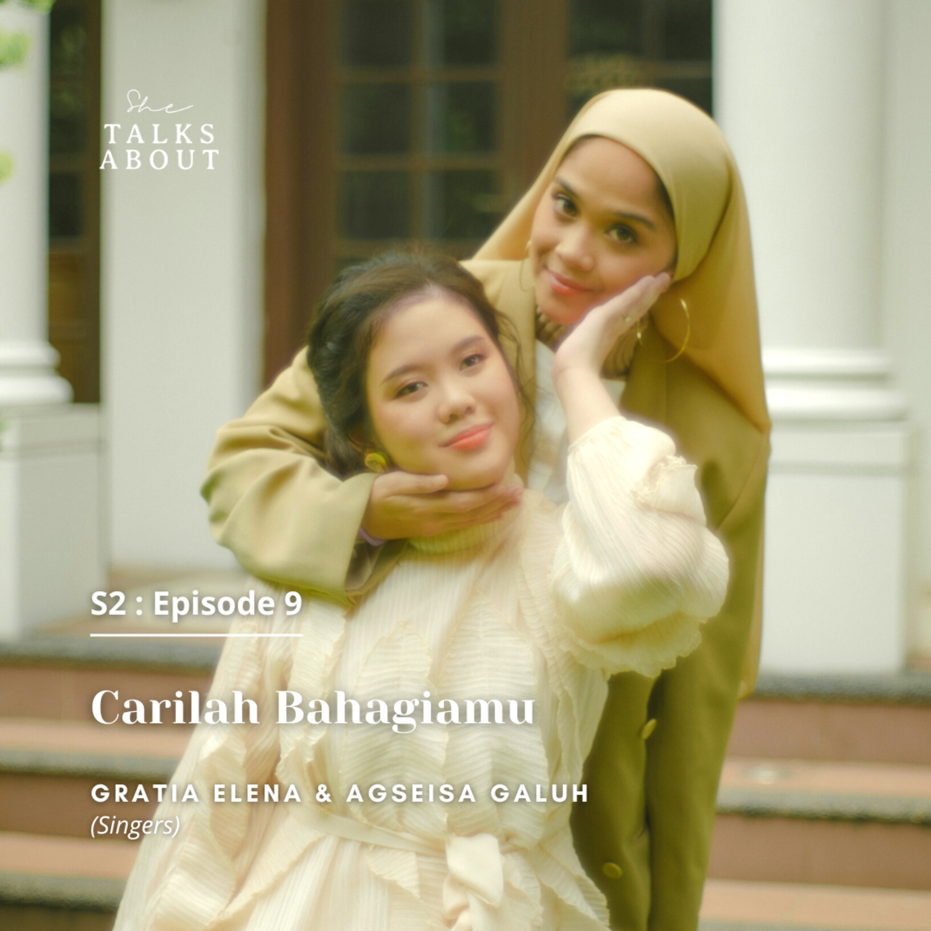 S2 : 09. Carilah Bahagiamu (with Gratia Elena & Agseisa Galuh /Penyanyi)