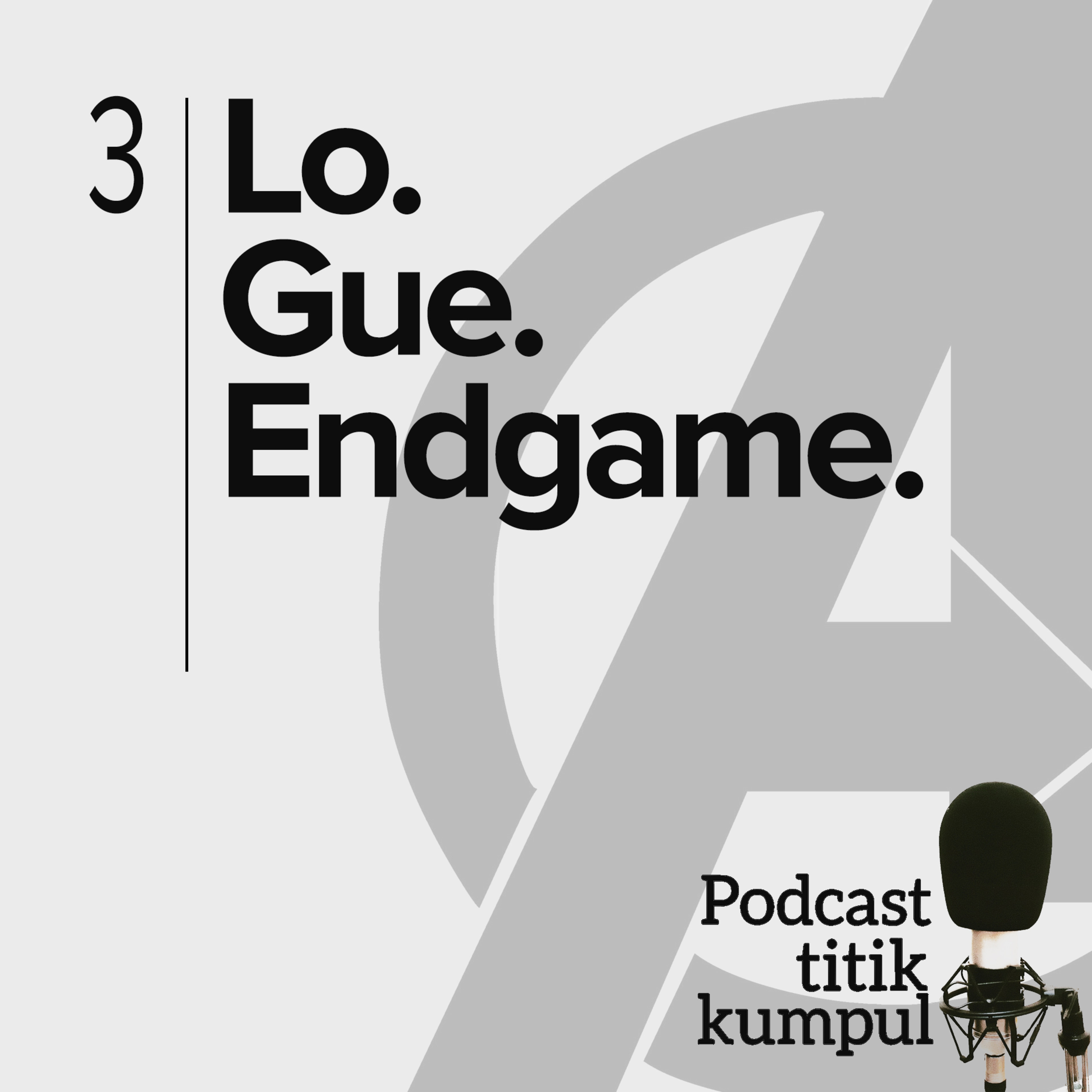 3 - Lo. Gue. Endgame. 3 - Lo. Gue. Endgame.