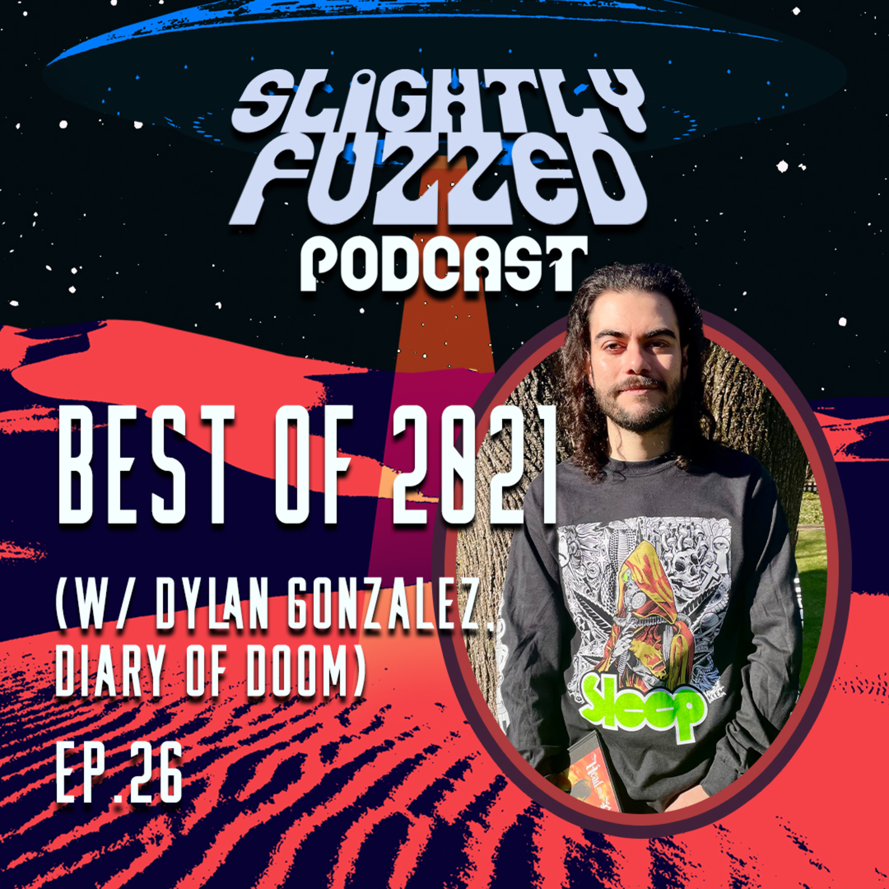 Ep. 26 - Best of 2021 (w/ Dylan Gonzalez, Diary of Doom Podcast)