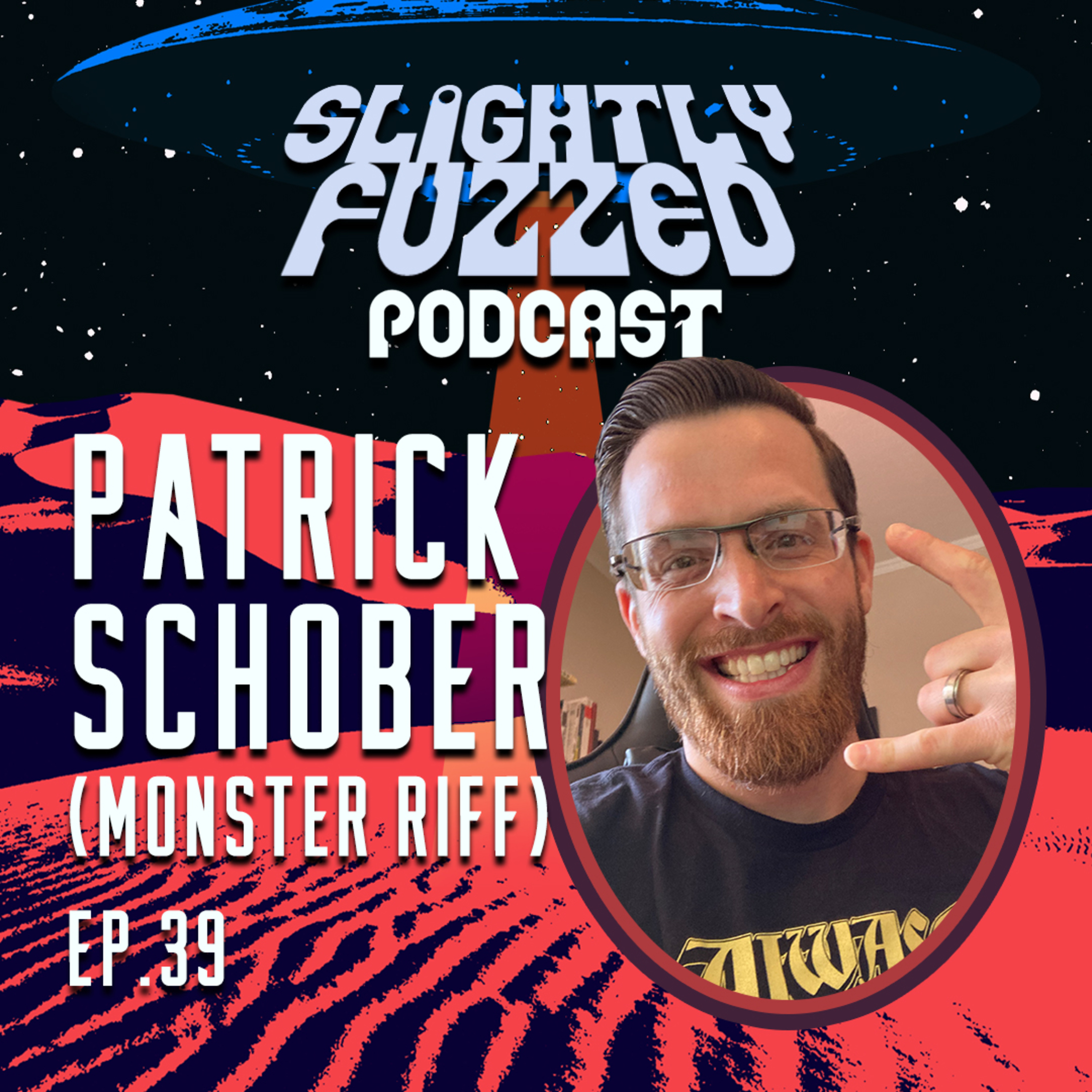 Ep. 39 - Pat Schober (Monster Riff) episode artwork