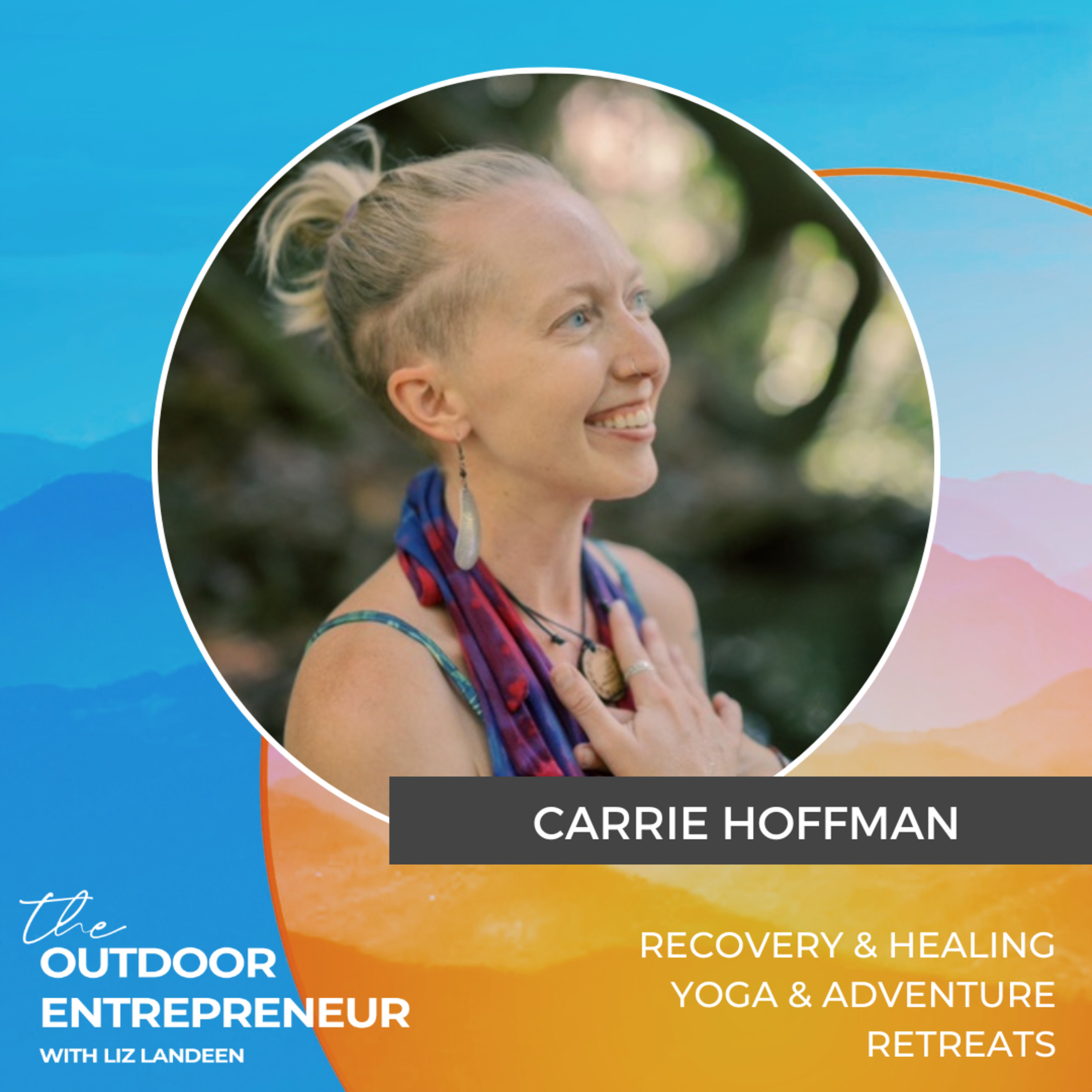 #37. Carrie Hoffman:  Sobriety, Turning Travel into a Business, and Off-Grid Living