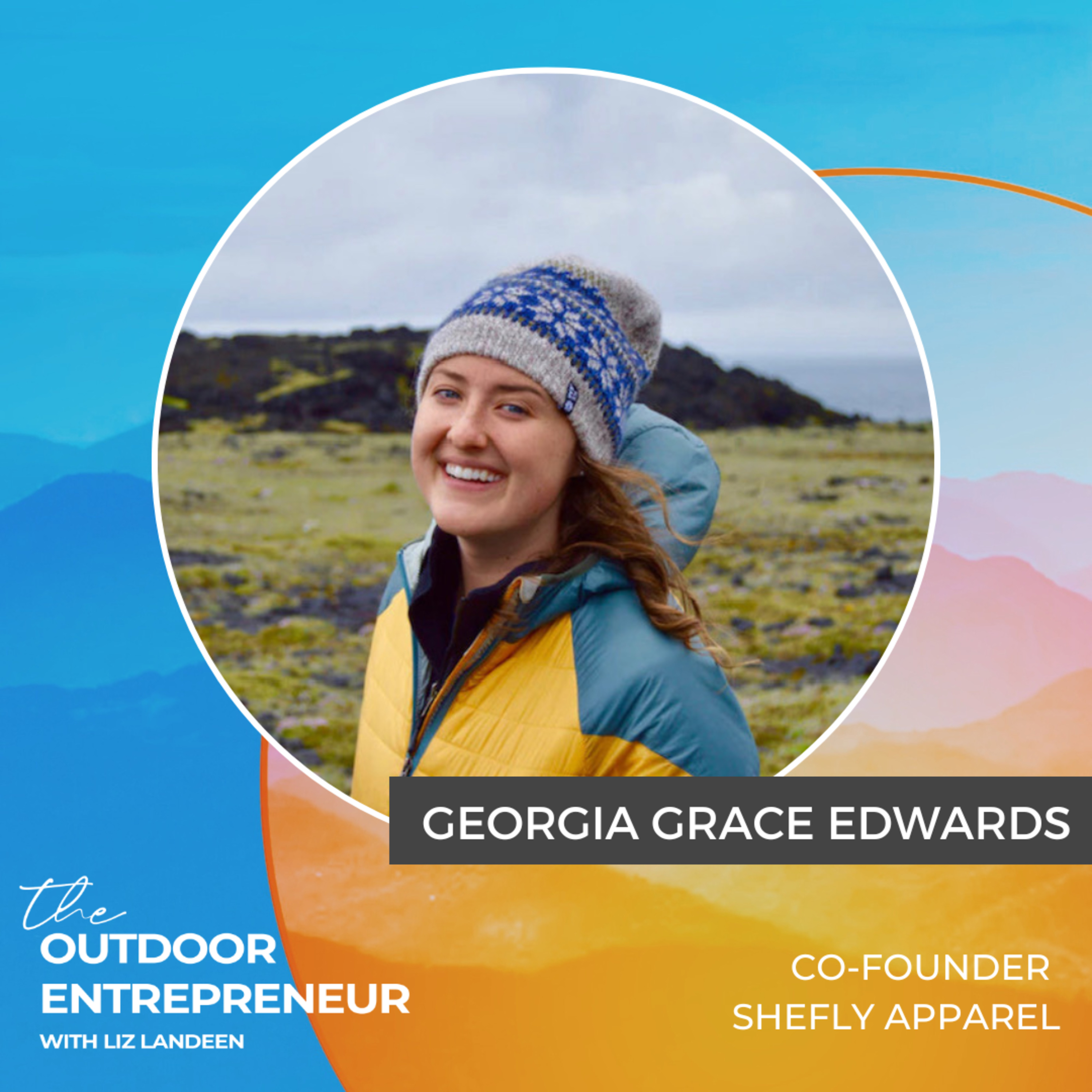 #40. Georgia Grace Edwards: A Dorm Idea Turned Business, Crowdfunding and Capital, and Asking for Advice Versus Money