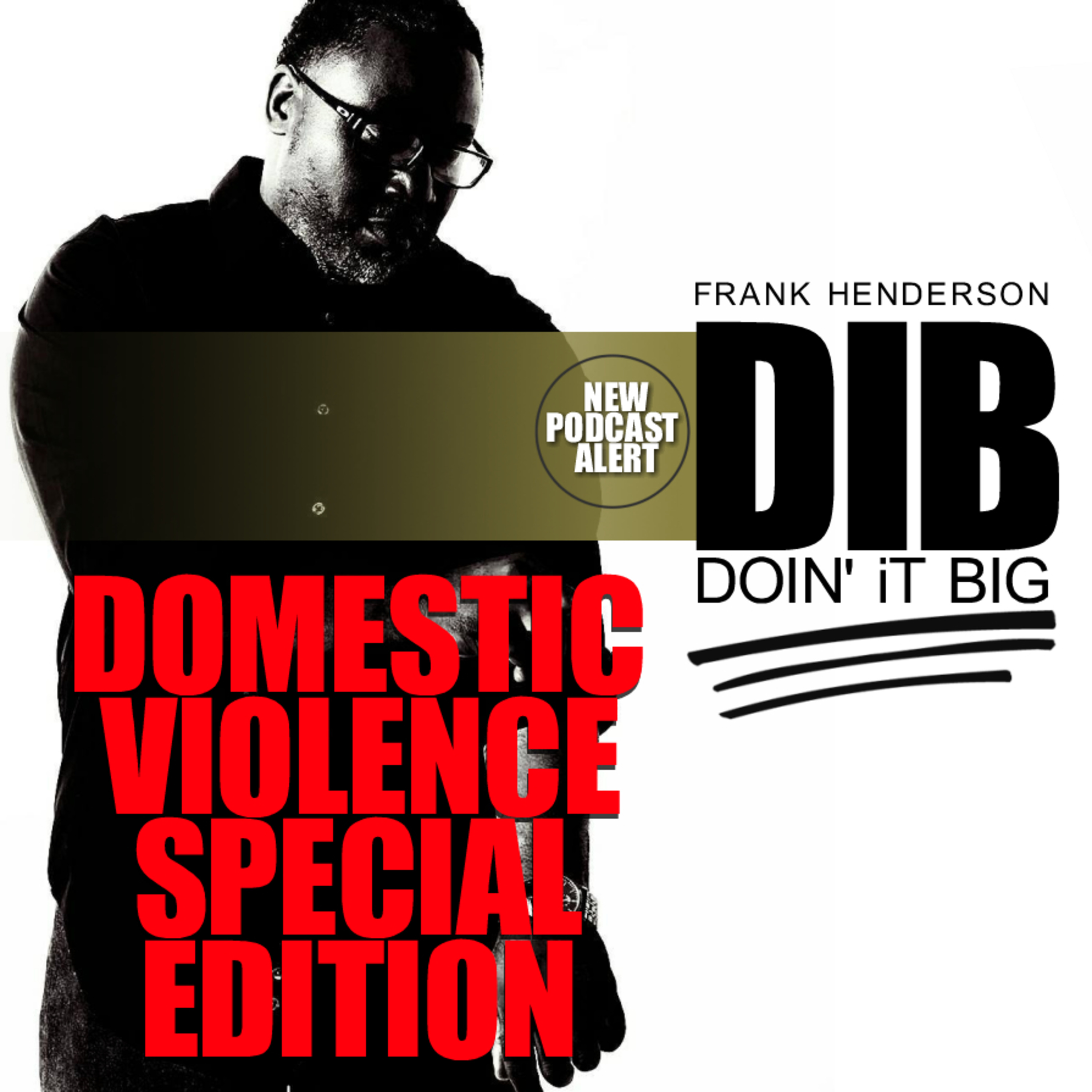 SPECIAL EDITION DIB: Domestic Violence Must Stop