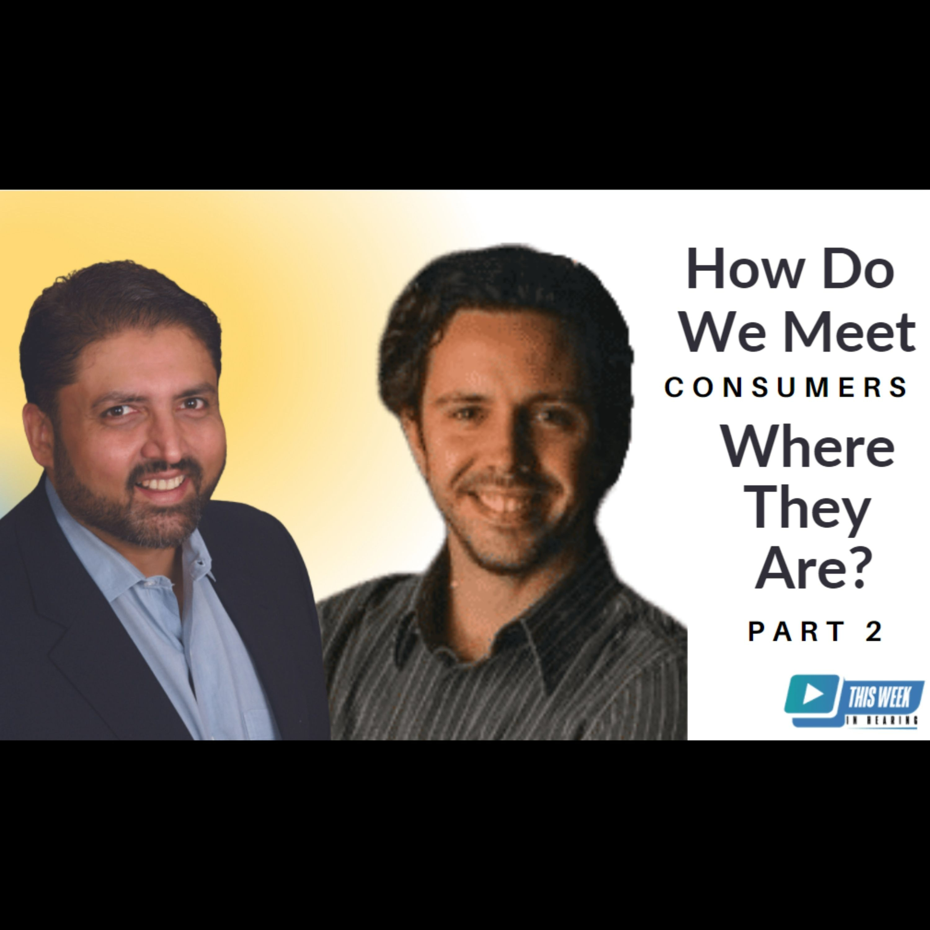 007 - Hearing Healthcare: How Do We Meet Consumers Where They Are? Interview with Rick Rutter, VP Marketing at Hear.com episode artwork