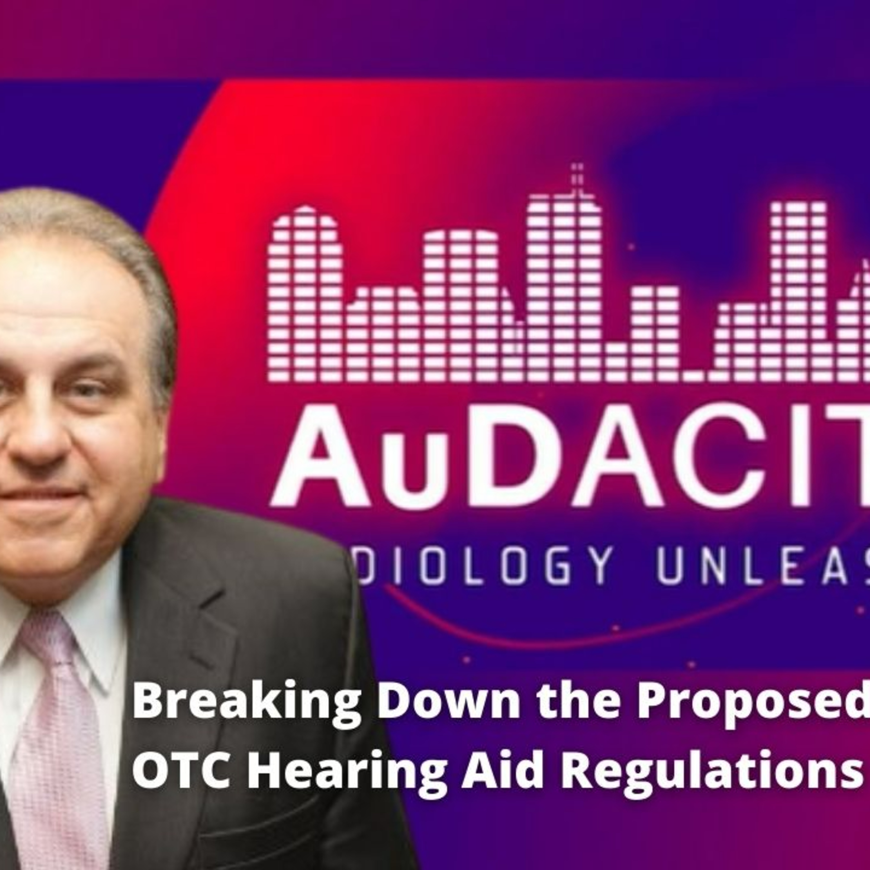 021 - Dr. Tom Tedeschi Breaks Down FDA's Proposed OTC Hearing Aid Regulations + ADA Panel Discussion episode artwork
