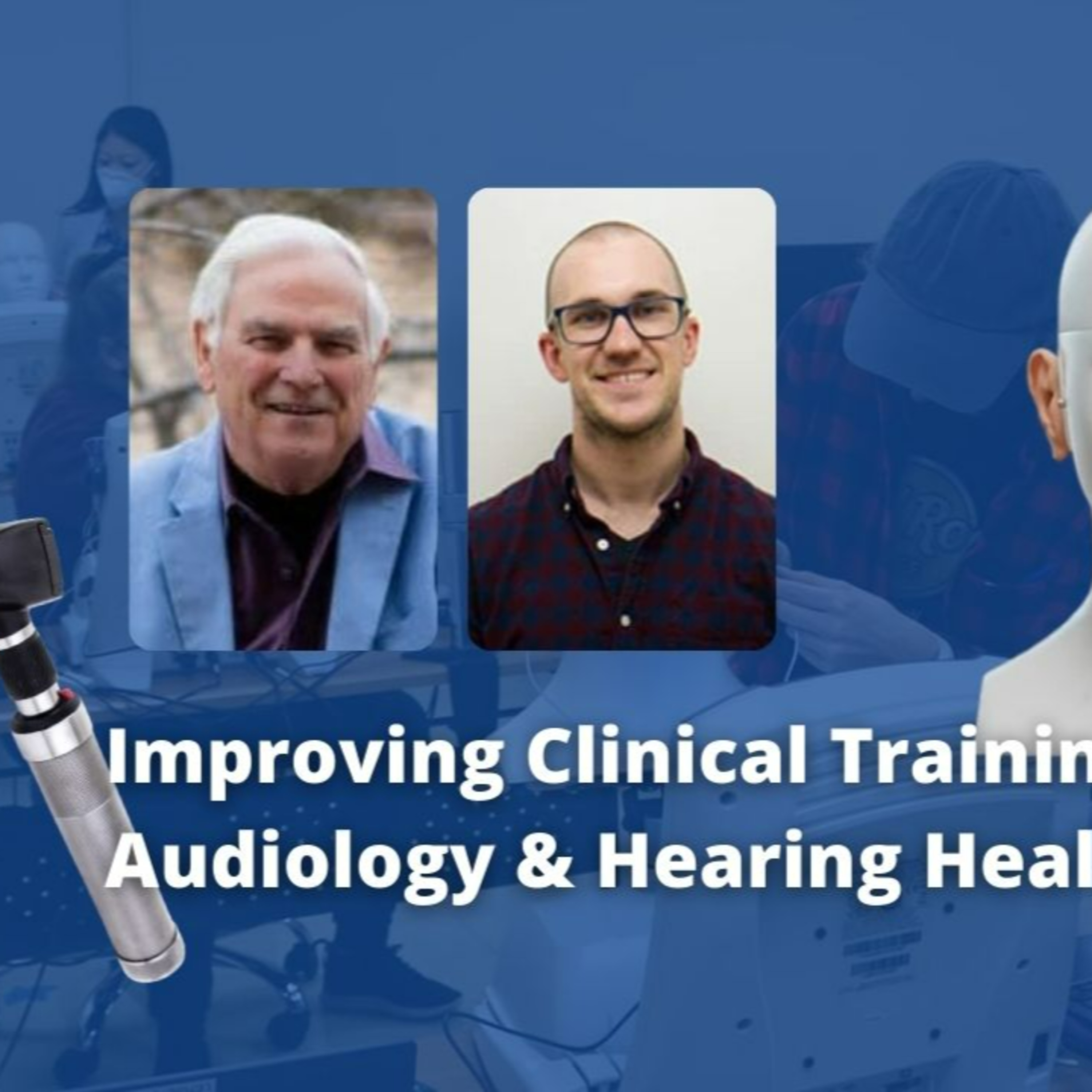Tech Spotlight: Improving Clinical Training in Audiology and Hearing Healthcare: Interview with Rob Koch of AHead Simulations episode artwork