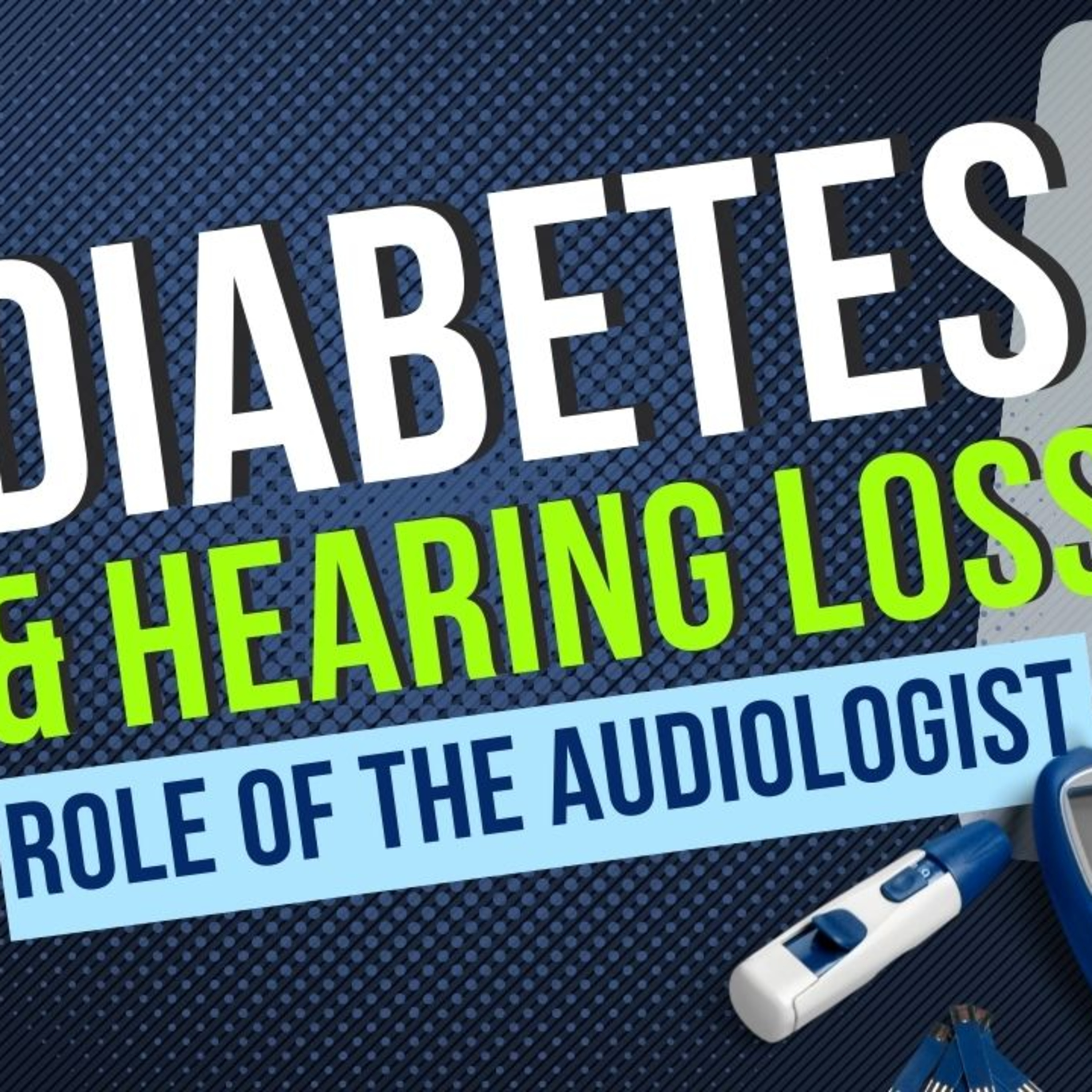 046 - Diabetes Management and the Role of the Audiologist: Interview with Kathy Dowd, AuD episode artwork