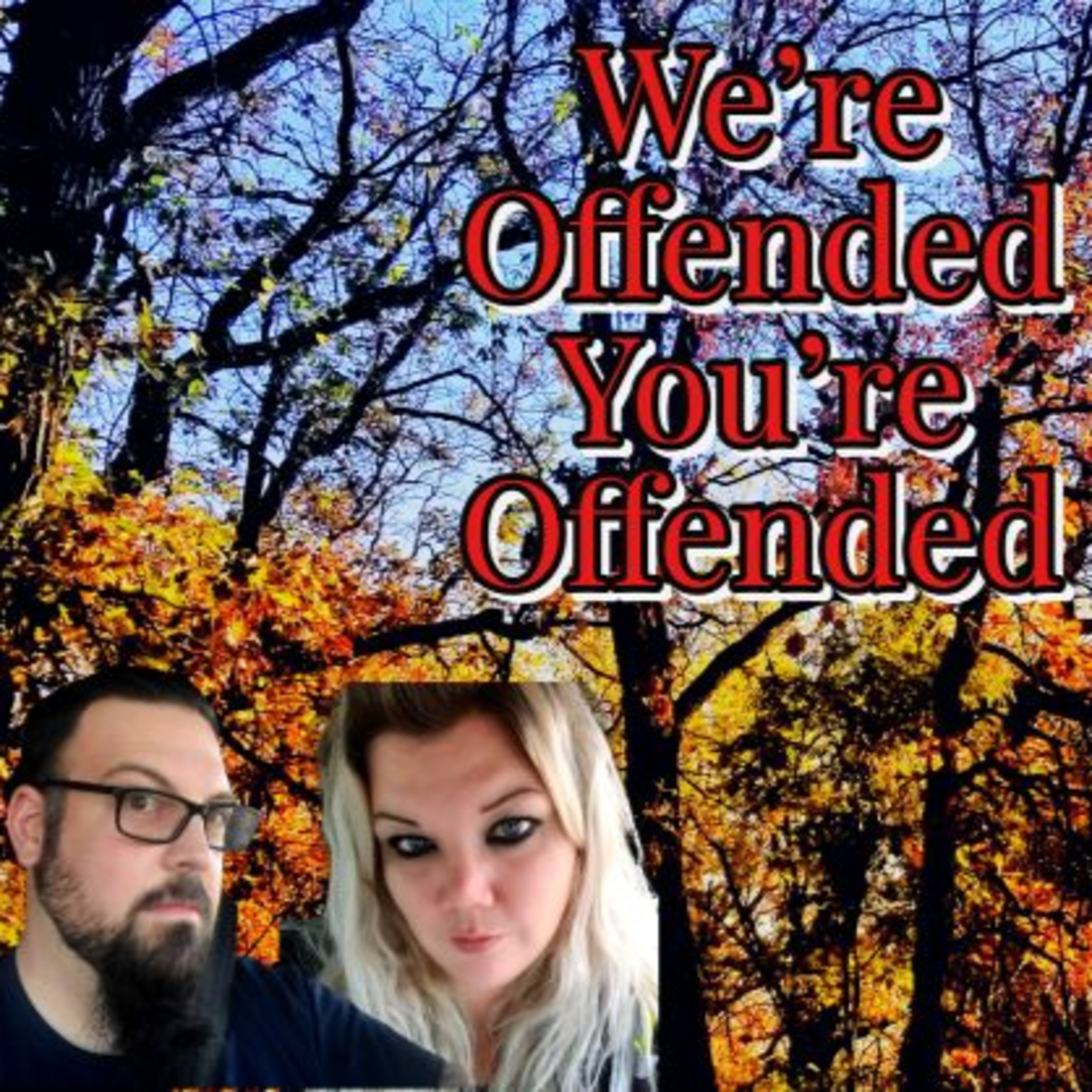 We\'re Offended You\'re Offended
