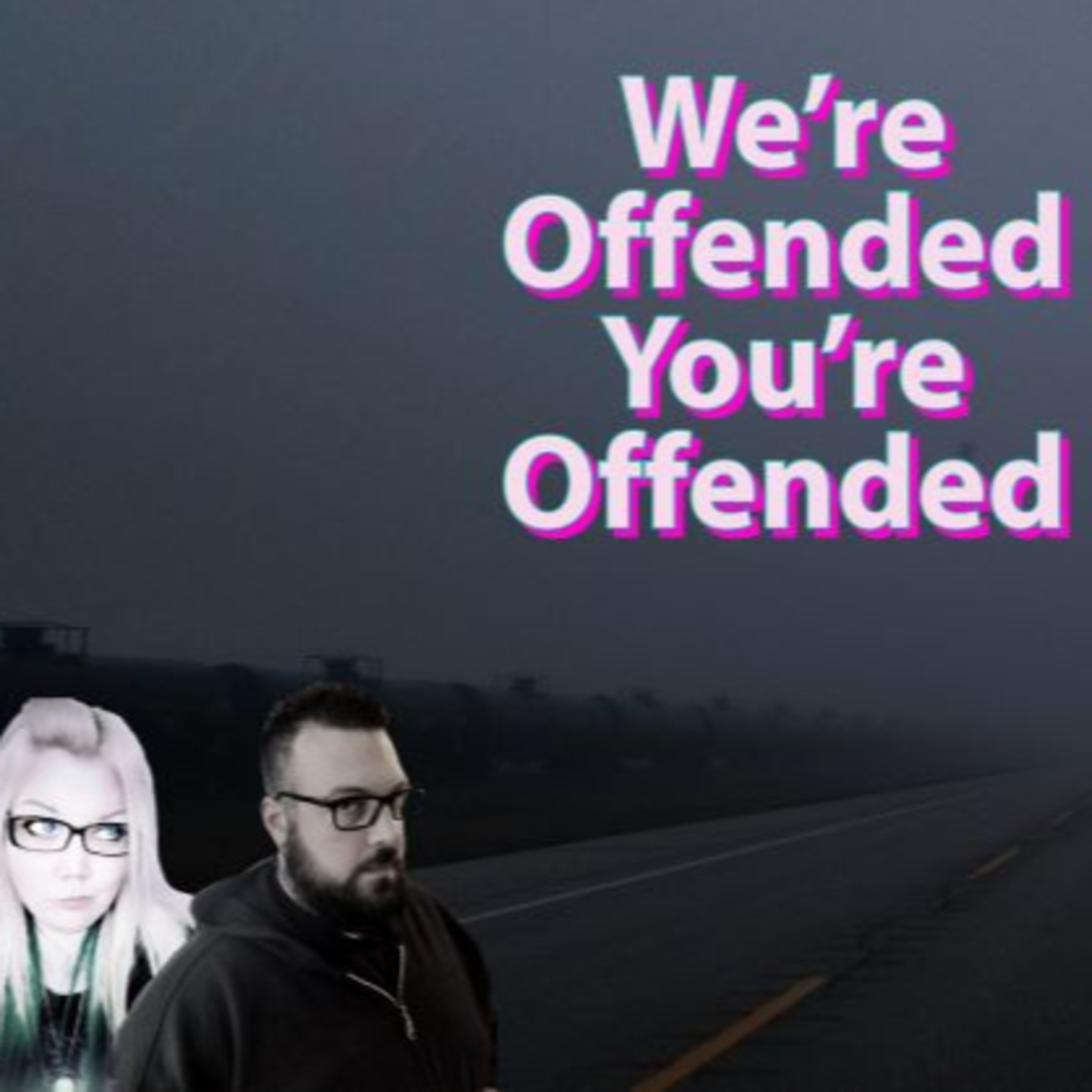 We\'re Offended You\'re Offended