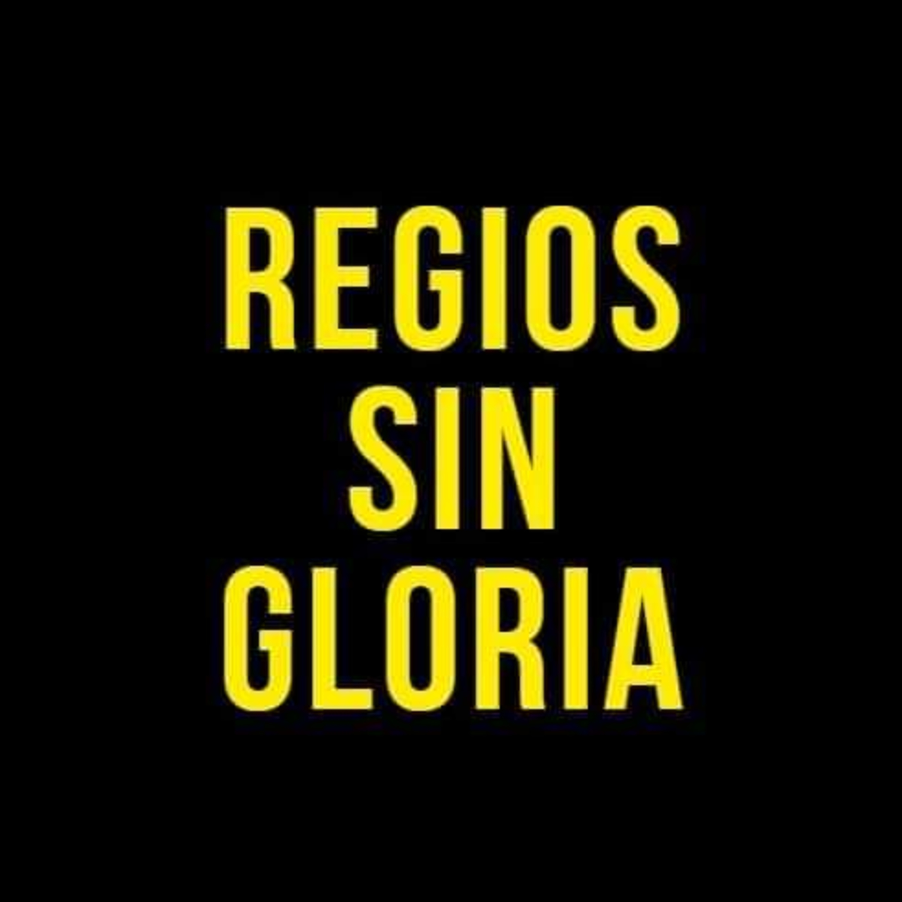 Regios Sin Gloria
