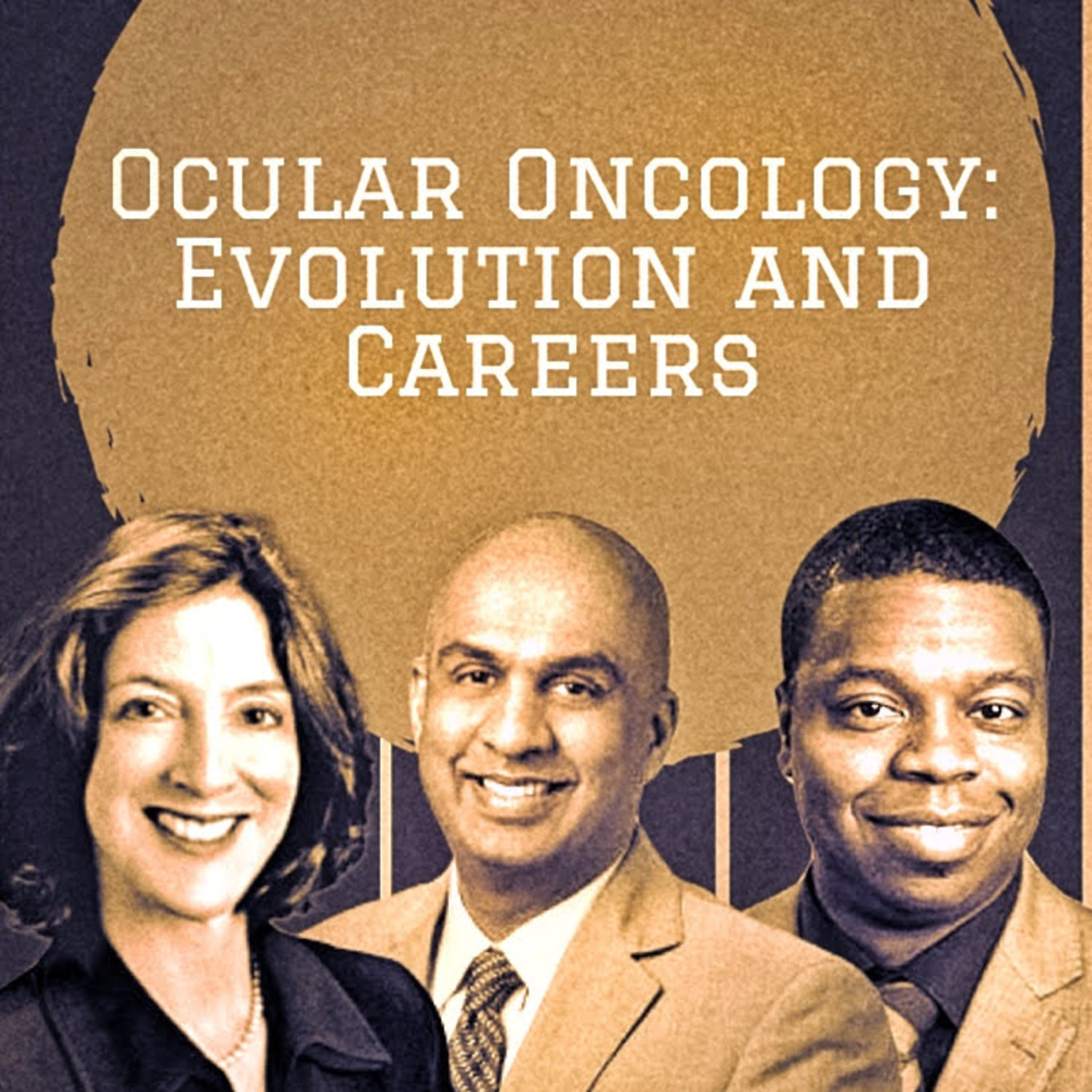 Ocular Oncology: Evolution and Careers - Eye Tea - Carol Karp, Prithvi Mruthyunjaya, Basil Williams
