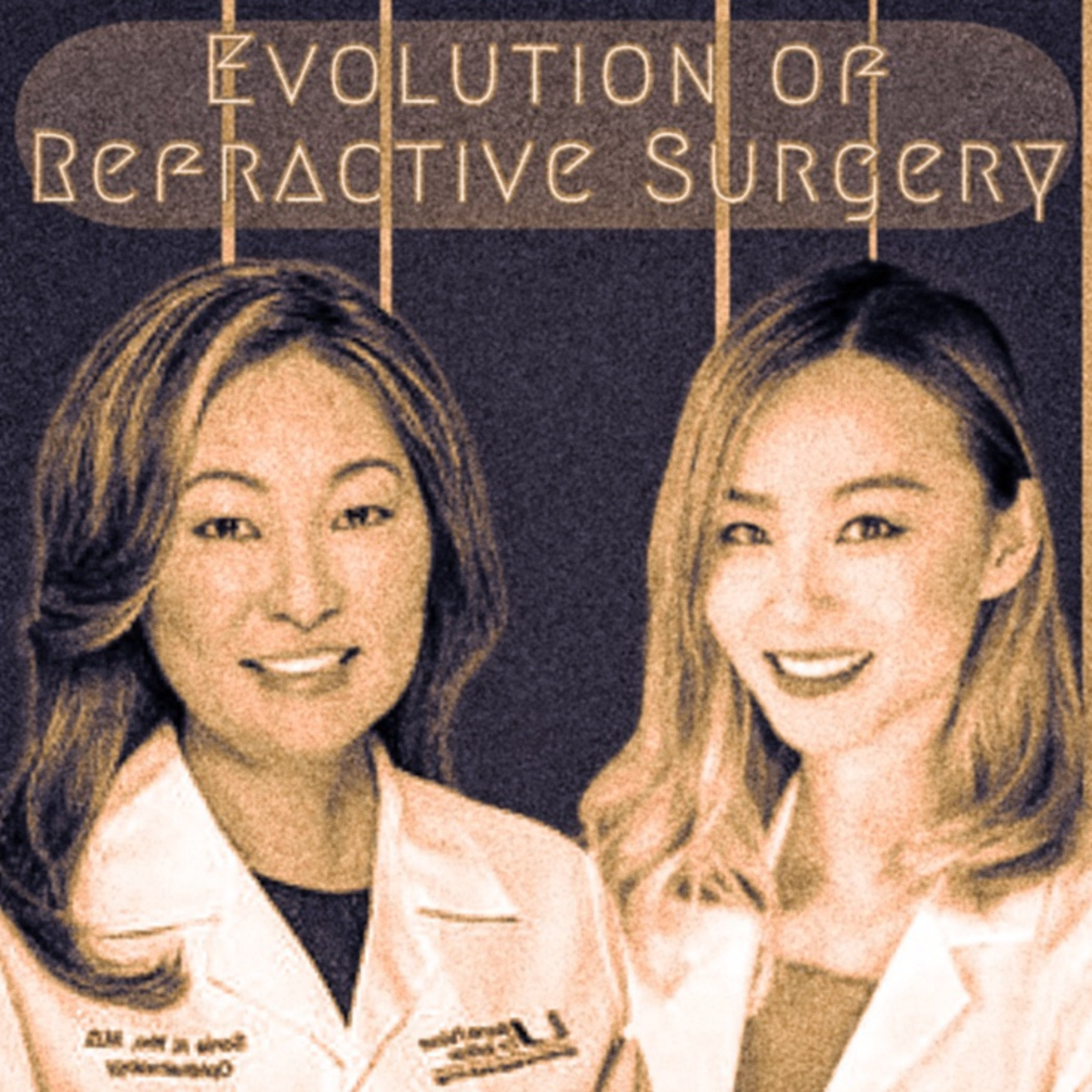 Refractive Surgery: Evolution and Careers - Eye Tea - Sonia Yoo, Dagny Zhu