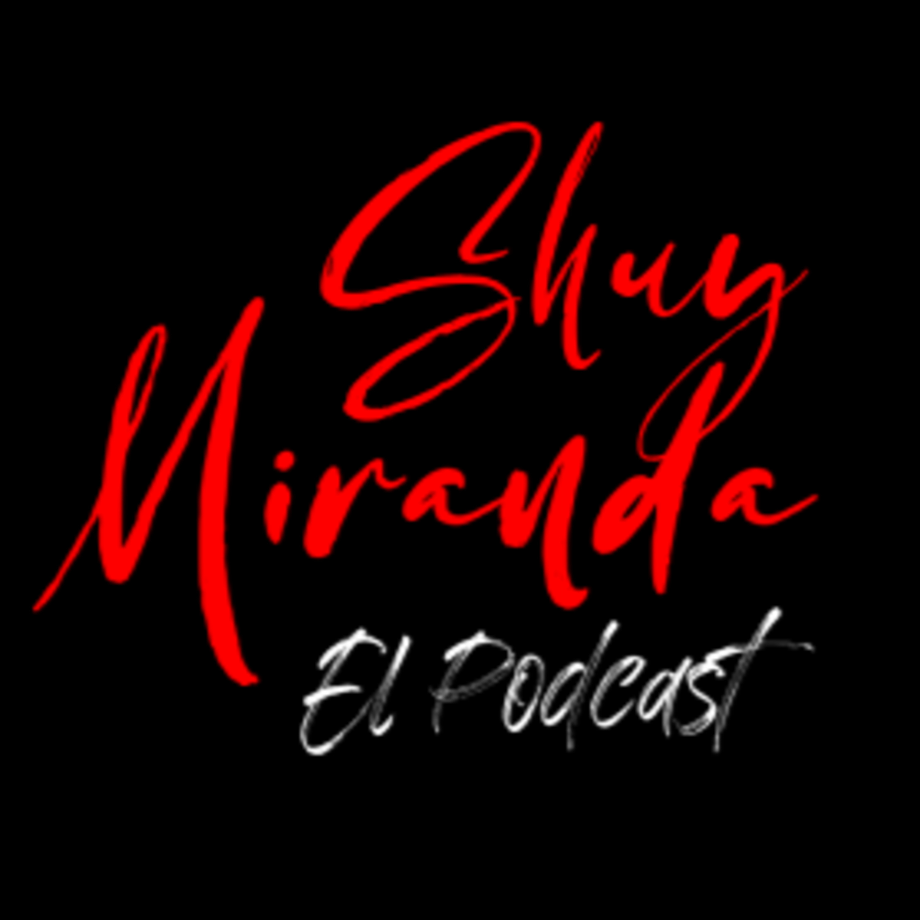 Shuy Miranda El Podcast