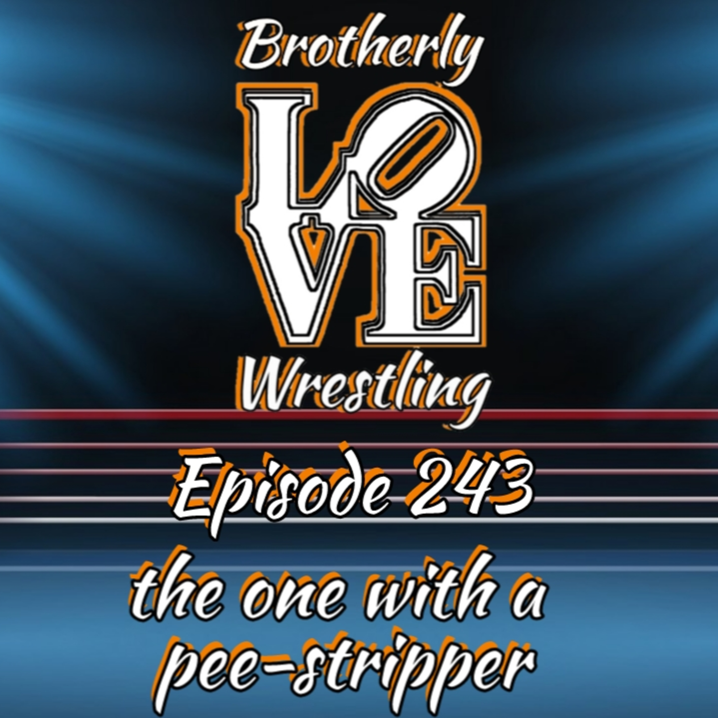 BLW Ep. 243- the one with a pee-stripper episode artwork