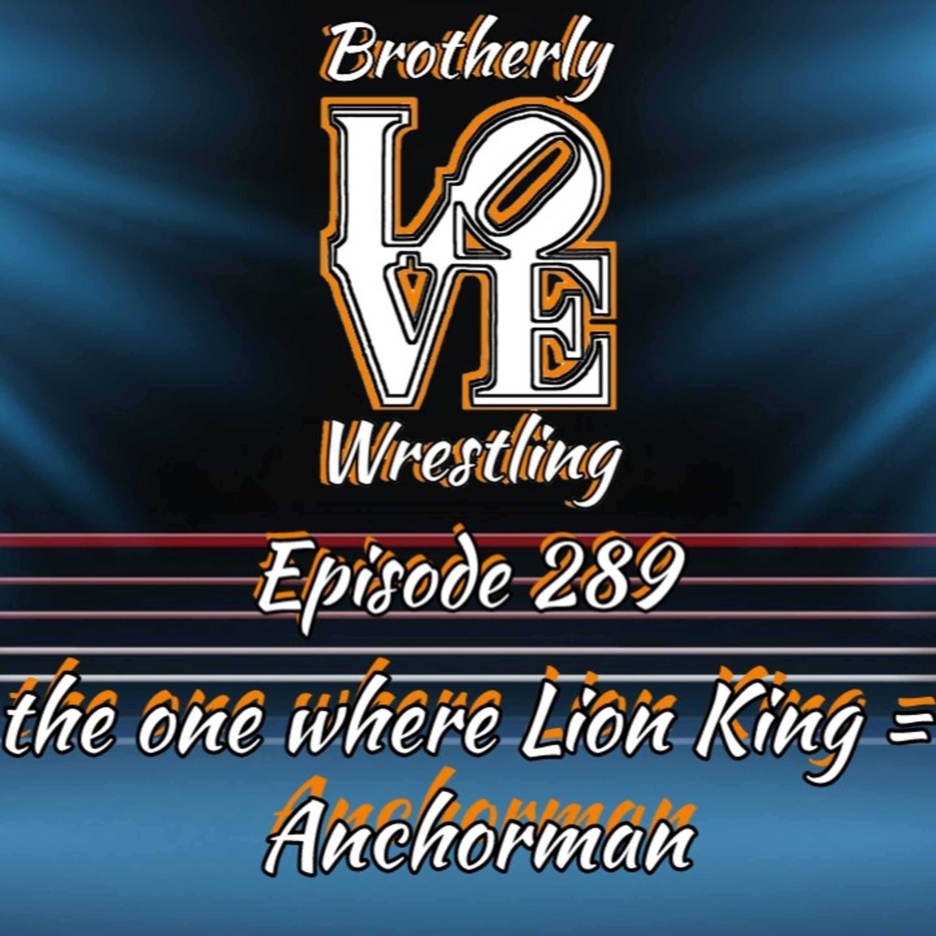 BLW Ep. 289- the one where Lion King = Anchorman episode artwork