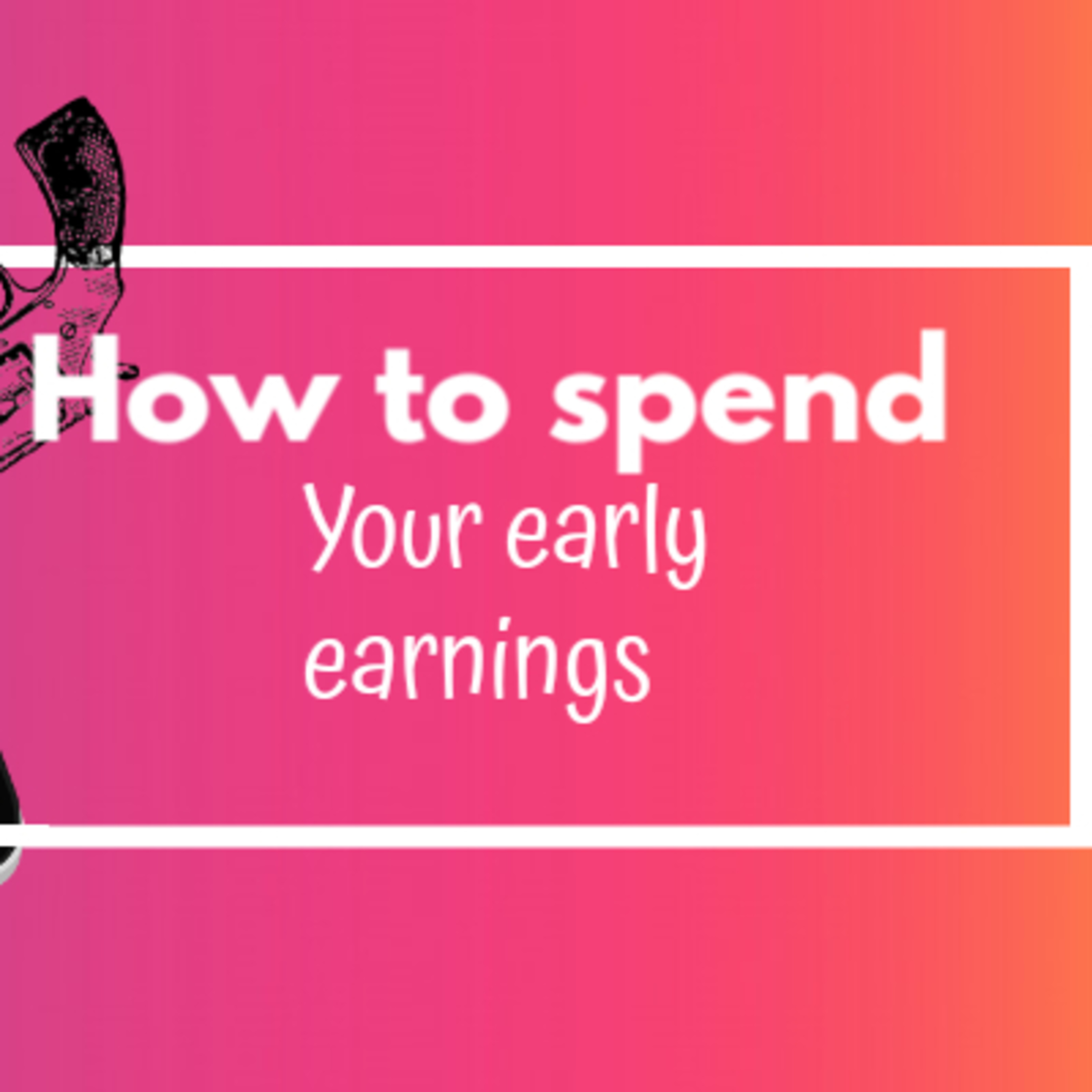 How to spend your first/early paychecks (Salary/ Wage)