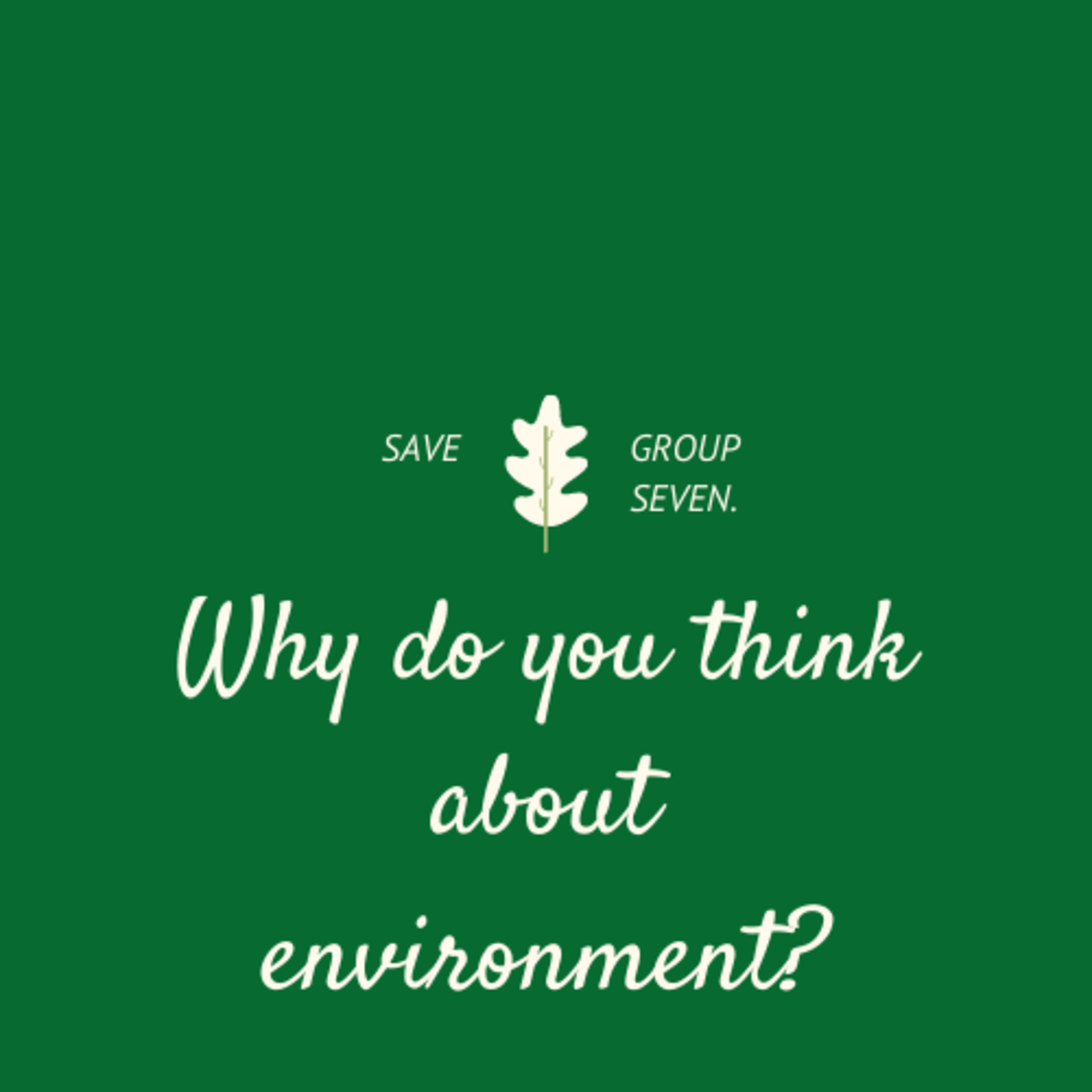 Why do you think about the environment?