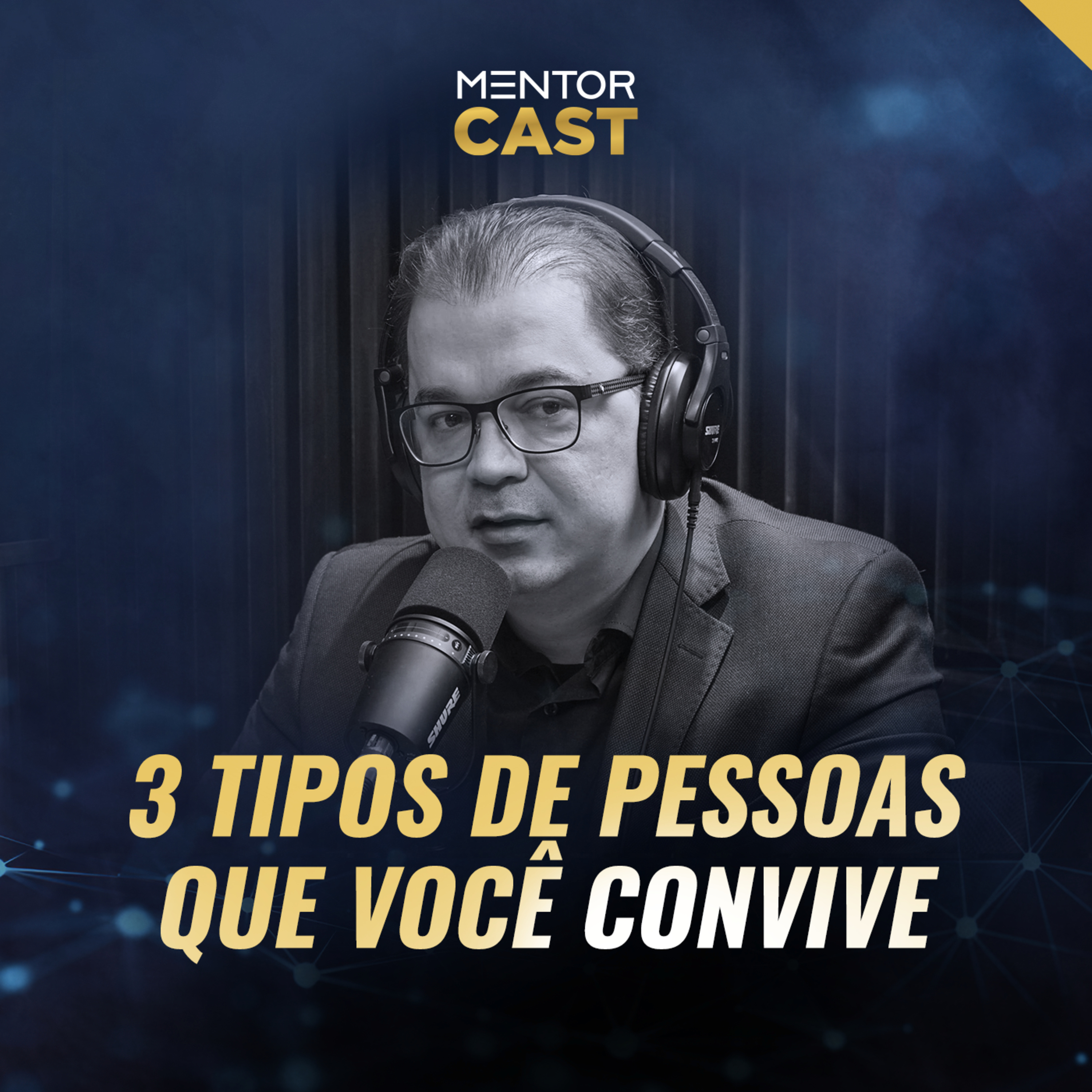 MentorCast #82 - 3 tipos de pessoas que você convive episode artwork