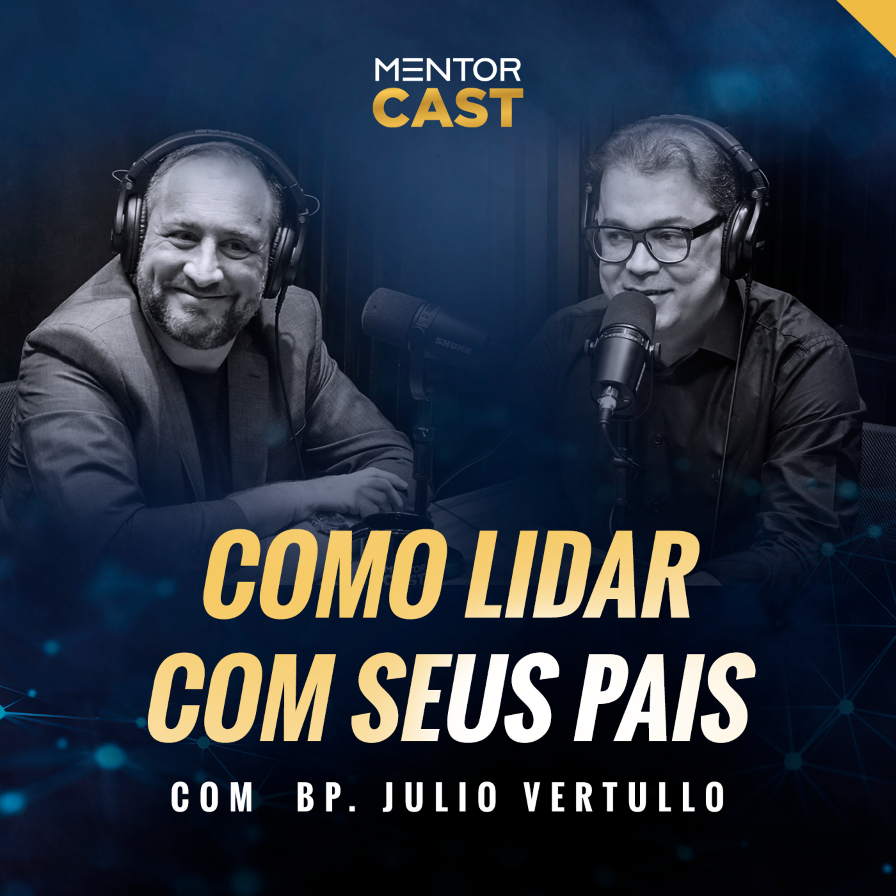 MentorCast #142 - Como lidar com seus pais I Part. BP. Julio Vertullo episode artwork