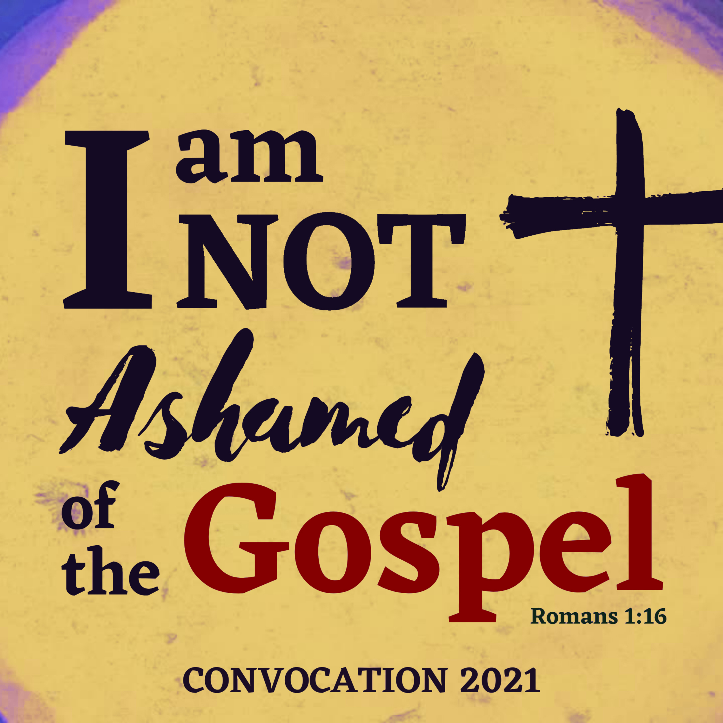 Convocation 2021 - I am Not Ashamed of the Gospel episode artwork