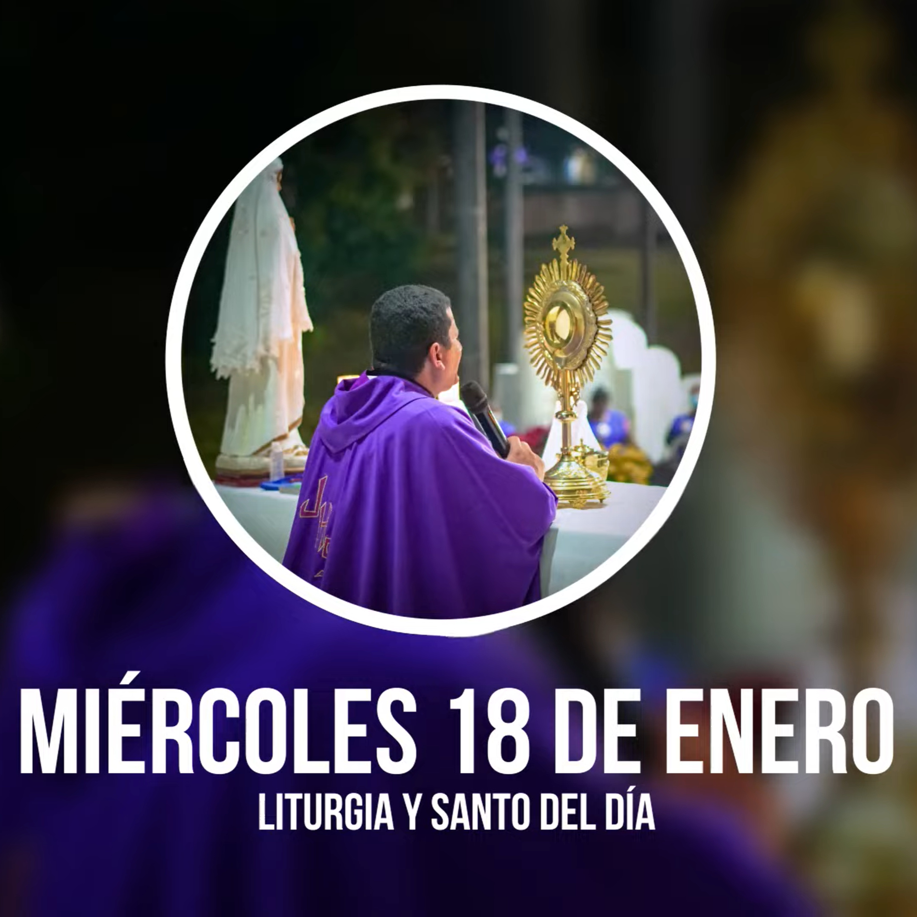MIÉRCOLES 18 DE ENERO (Liturgia y Santo del Día) - Padre Bernardo Moncada episode artwork