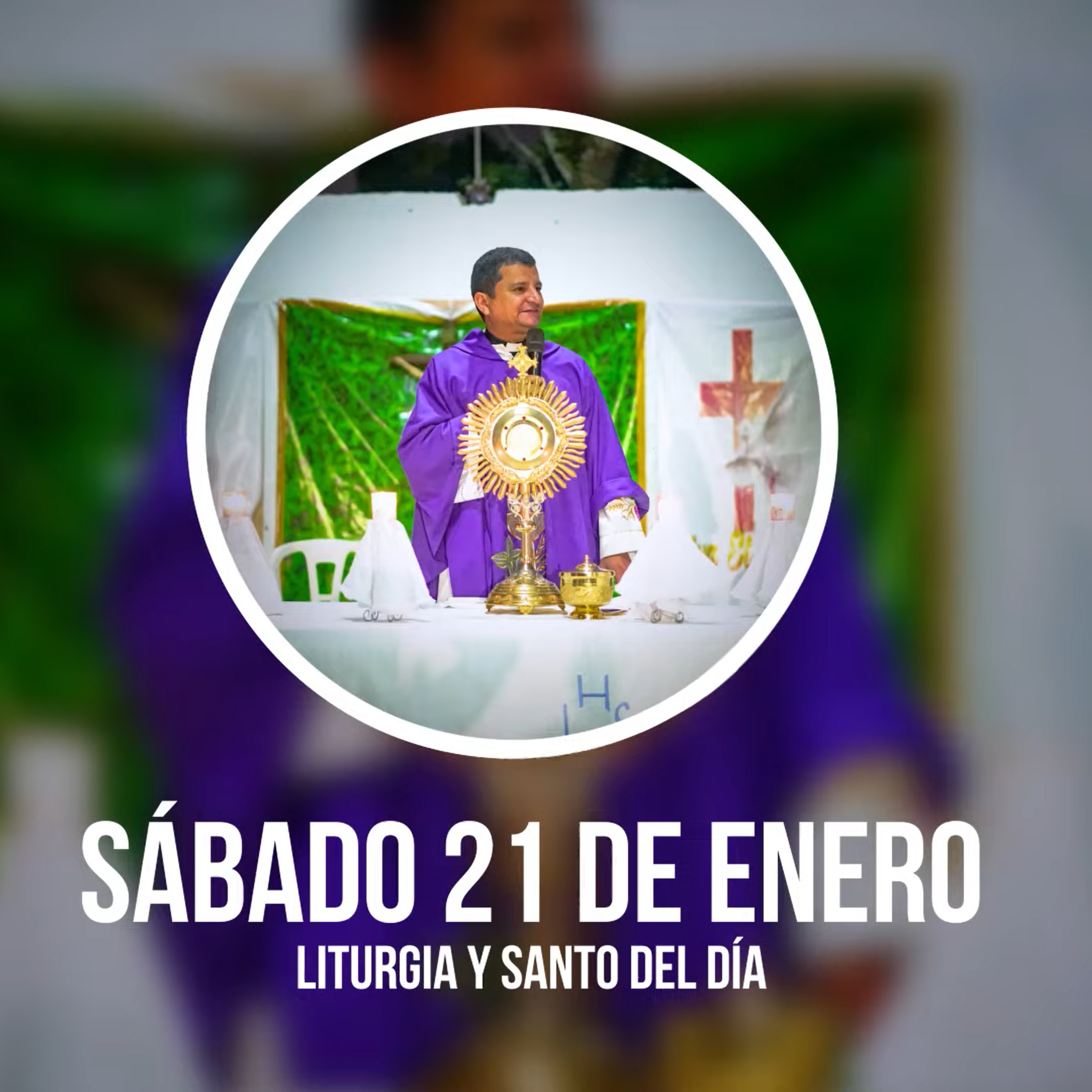 SÁBADO 21 DE ENERO (Liturgia y Santo del Día) - Padre Bernardo Moncada episode artwork