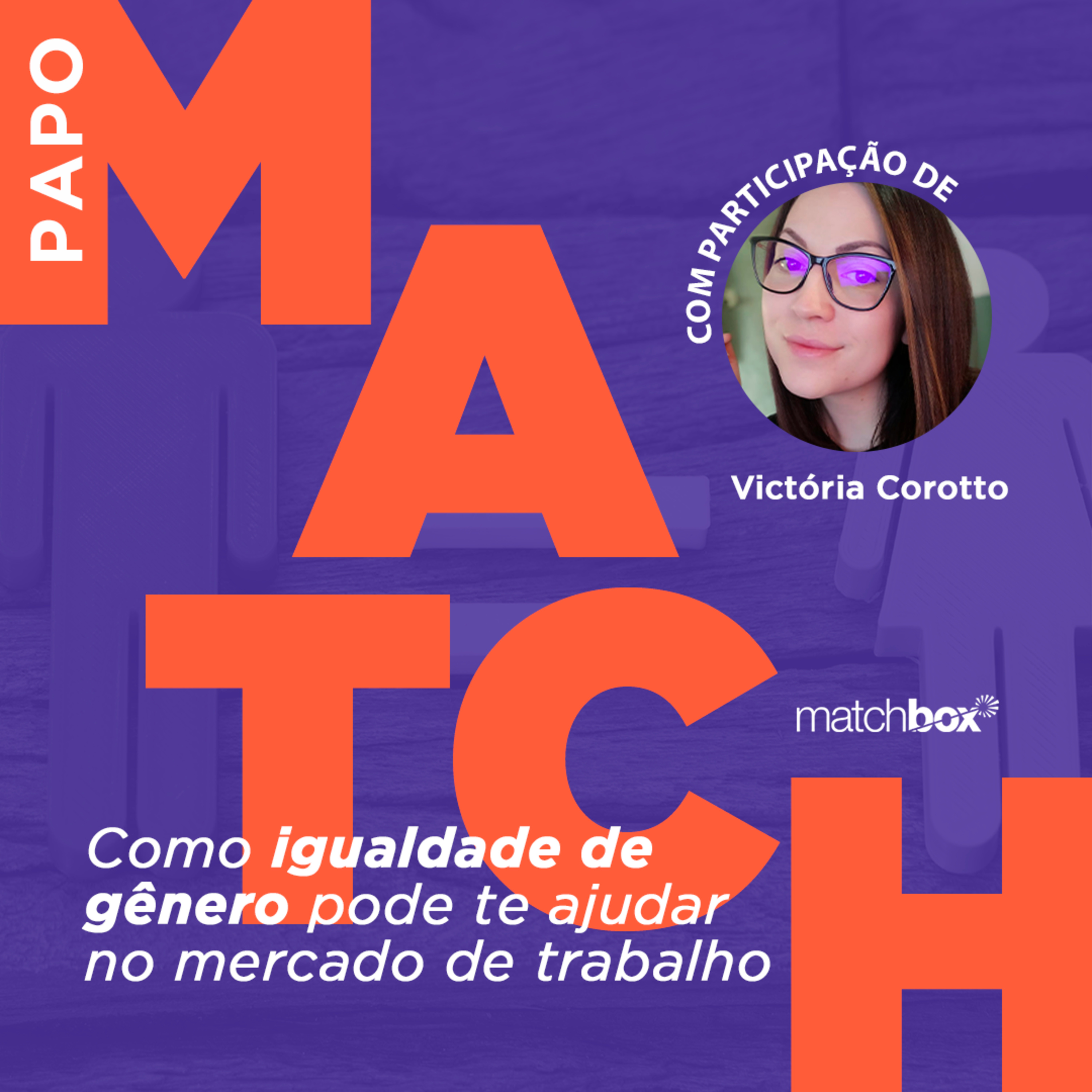 Papo Match - Matchbox com você no mercado de trabalho