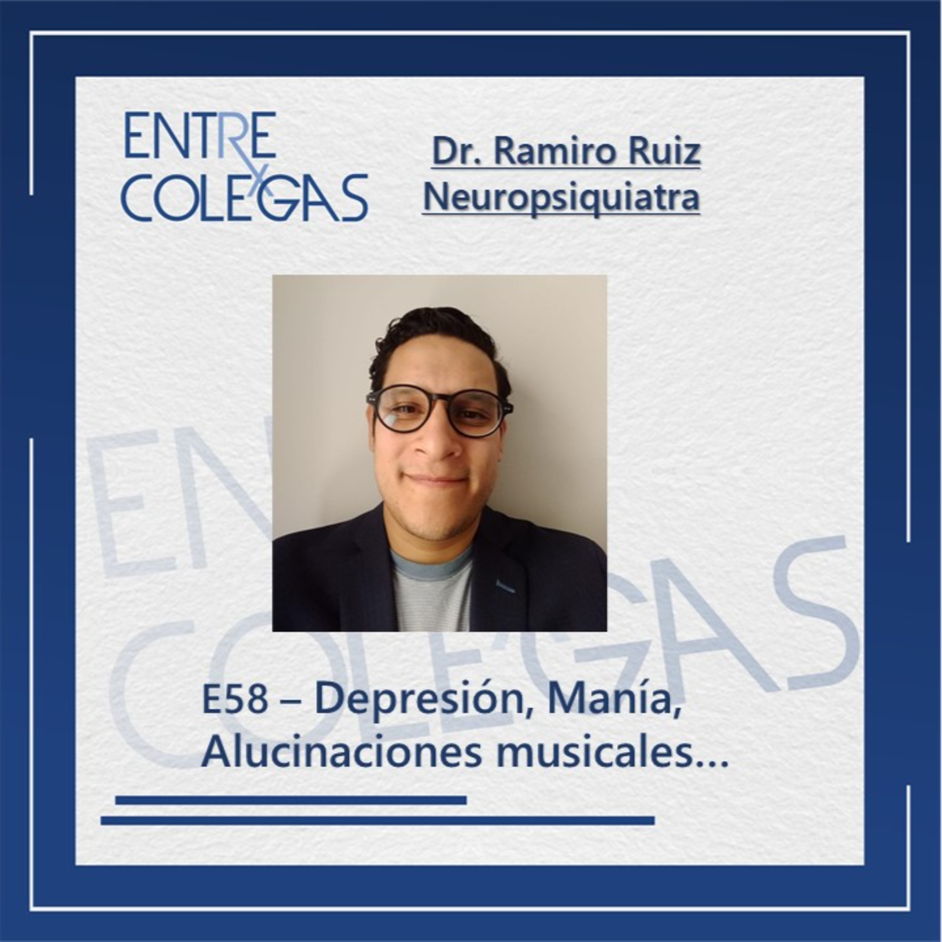 E58 - Depresión, Manía, Alucinaciones musicales. Neuropsiquiatría episode artwork