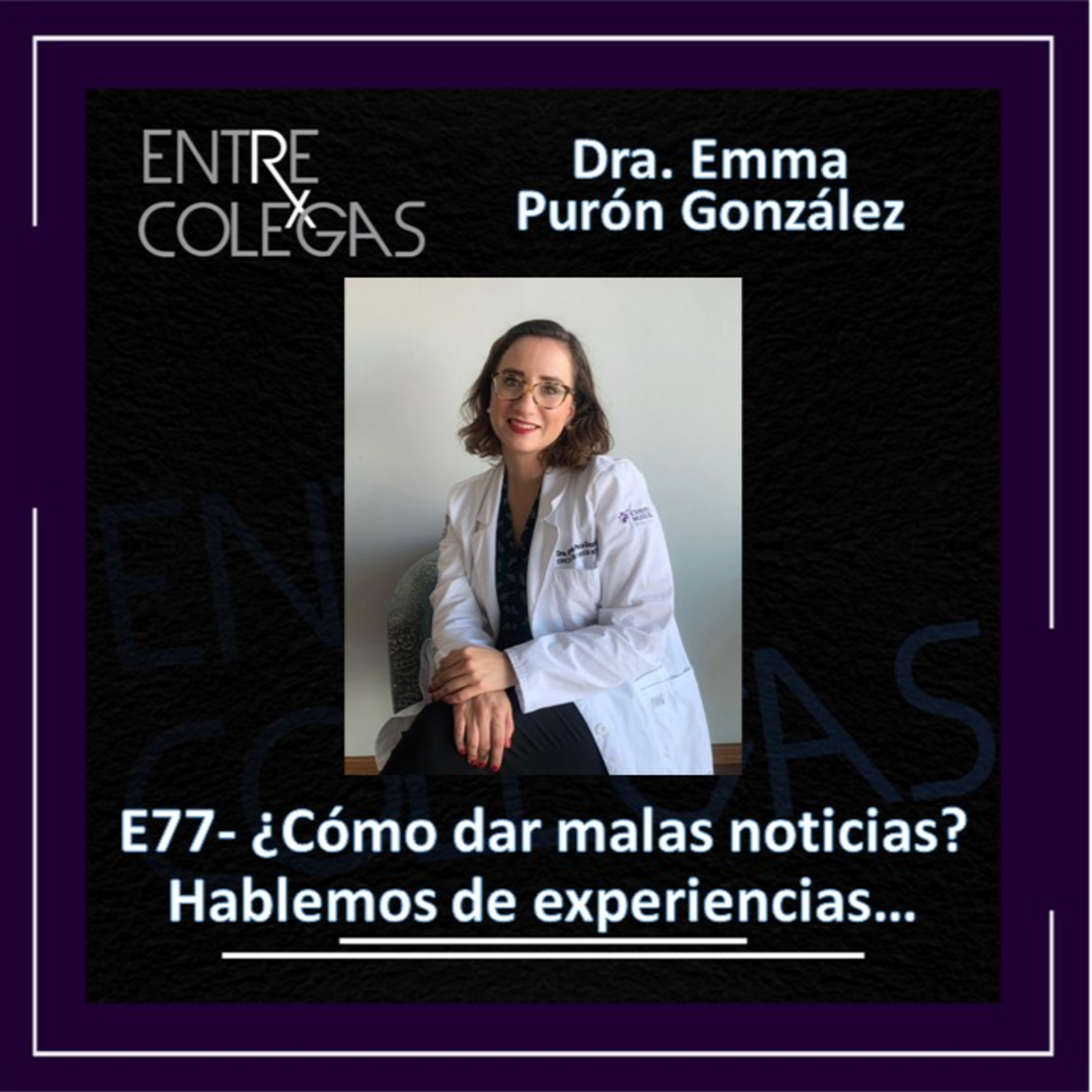 E77- ¿Cómo dar malas noticias? Hablemos de experiencias… episode artwork