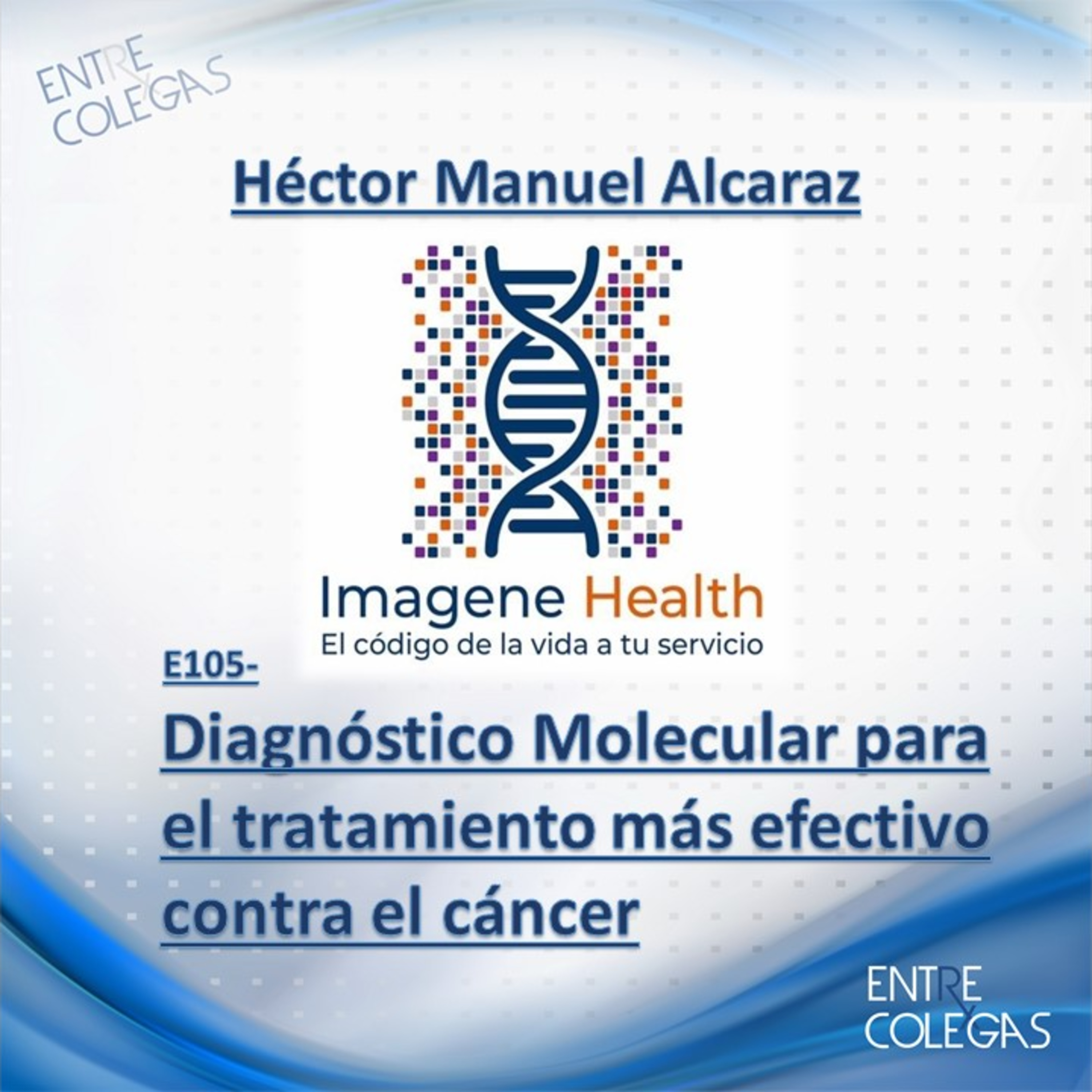 E105- Diagnóstico molecular para el tratamiento más efectivo contra el cáncer. episode artwork