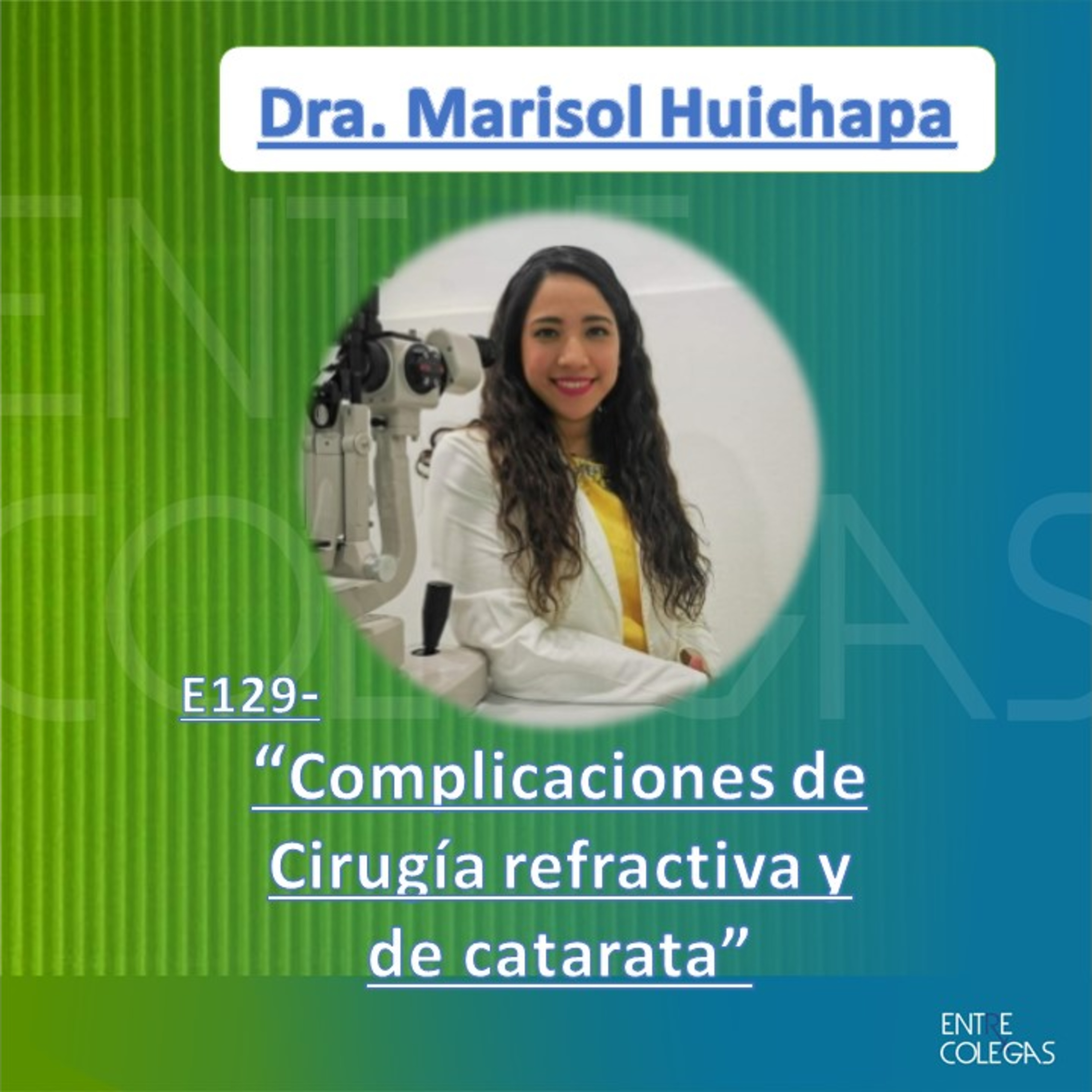 E129- Complicaciones de cirugía refractiva y de catarata episode artwork