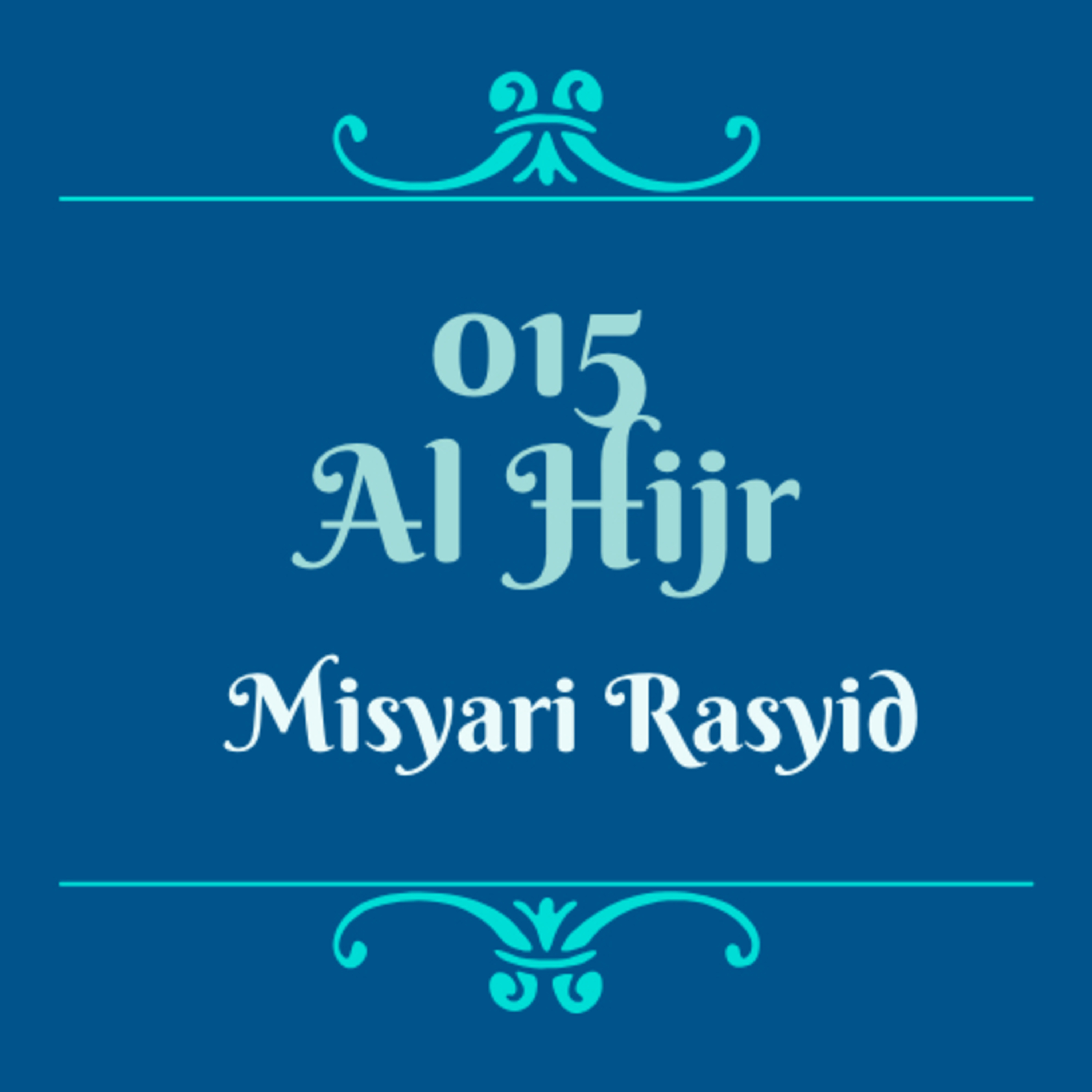 Syeikh Misyari Rasyid - 015 Al Hijr