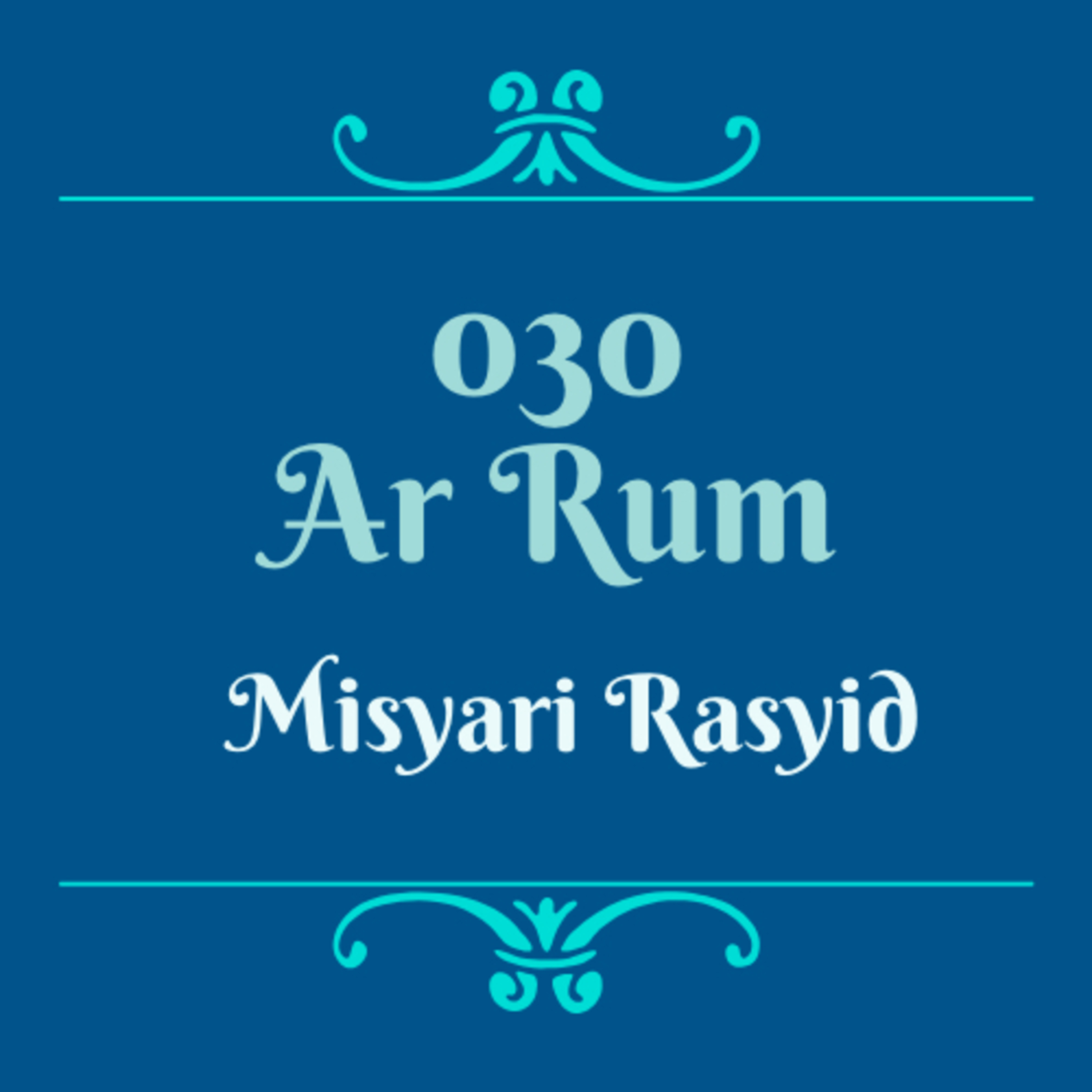 Syeikh Misyari Rasyid - 030 Ar Ruum