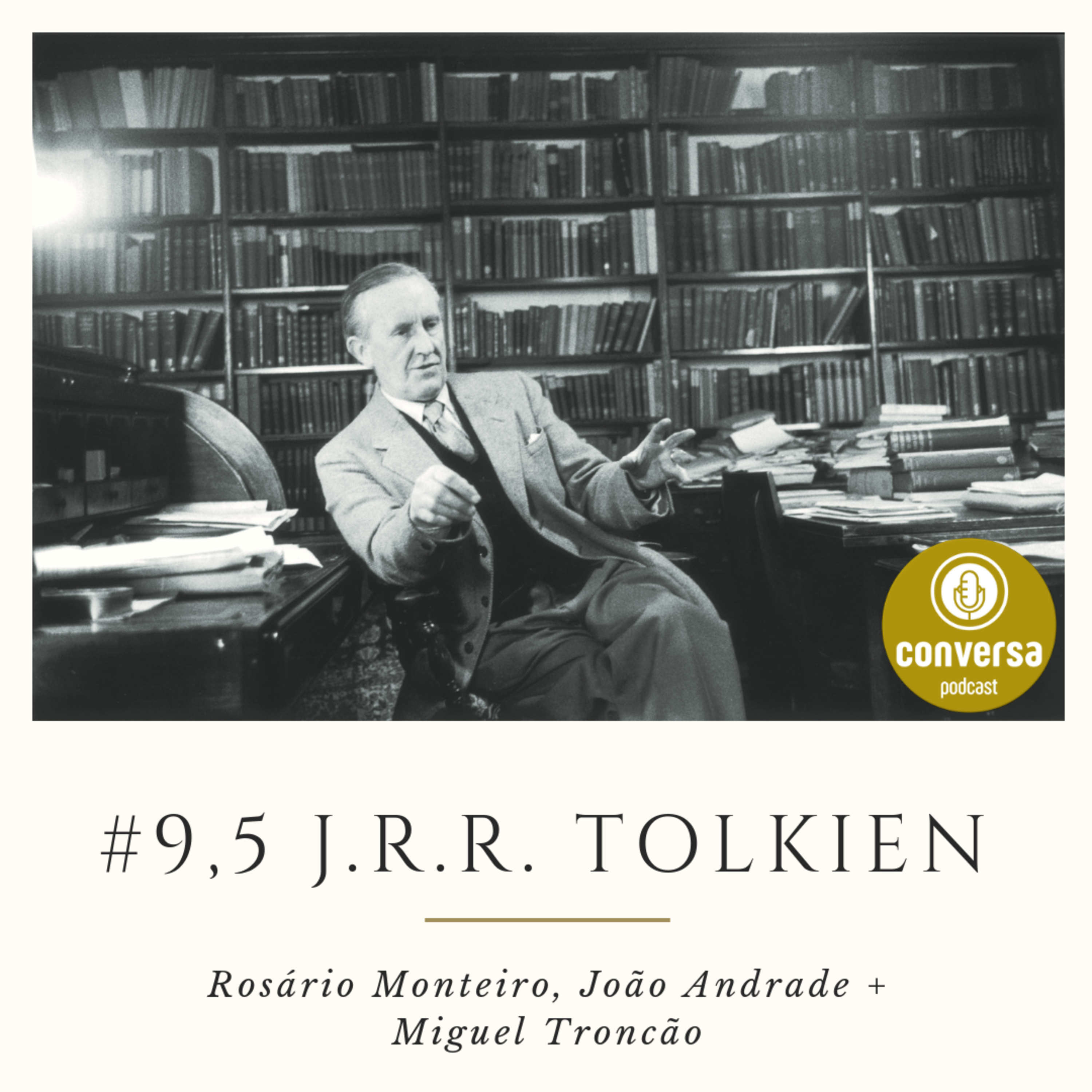 #9.5 J.R.R. Tolkien 2/2 - Conversa Com profª Rosário Monteiro, João Andrade + Miguel Troncão episode artwork