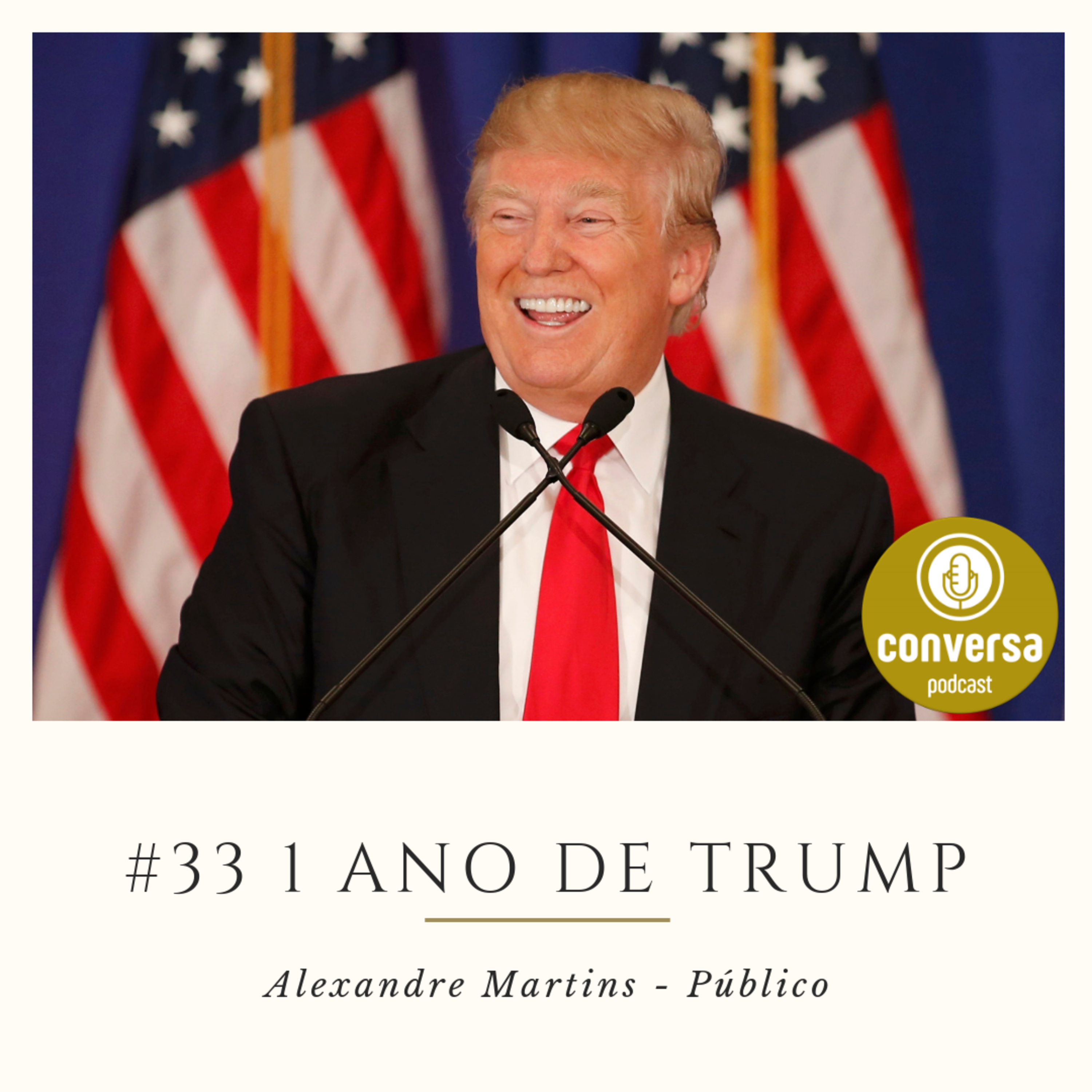 #33 ESPECIAL 1 Ano de Donald Trump - Conversa Com Alexandre Martins episode artwork