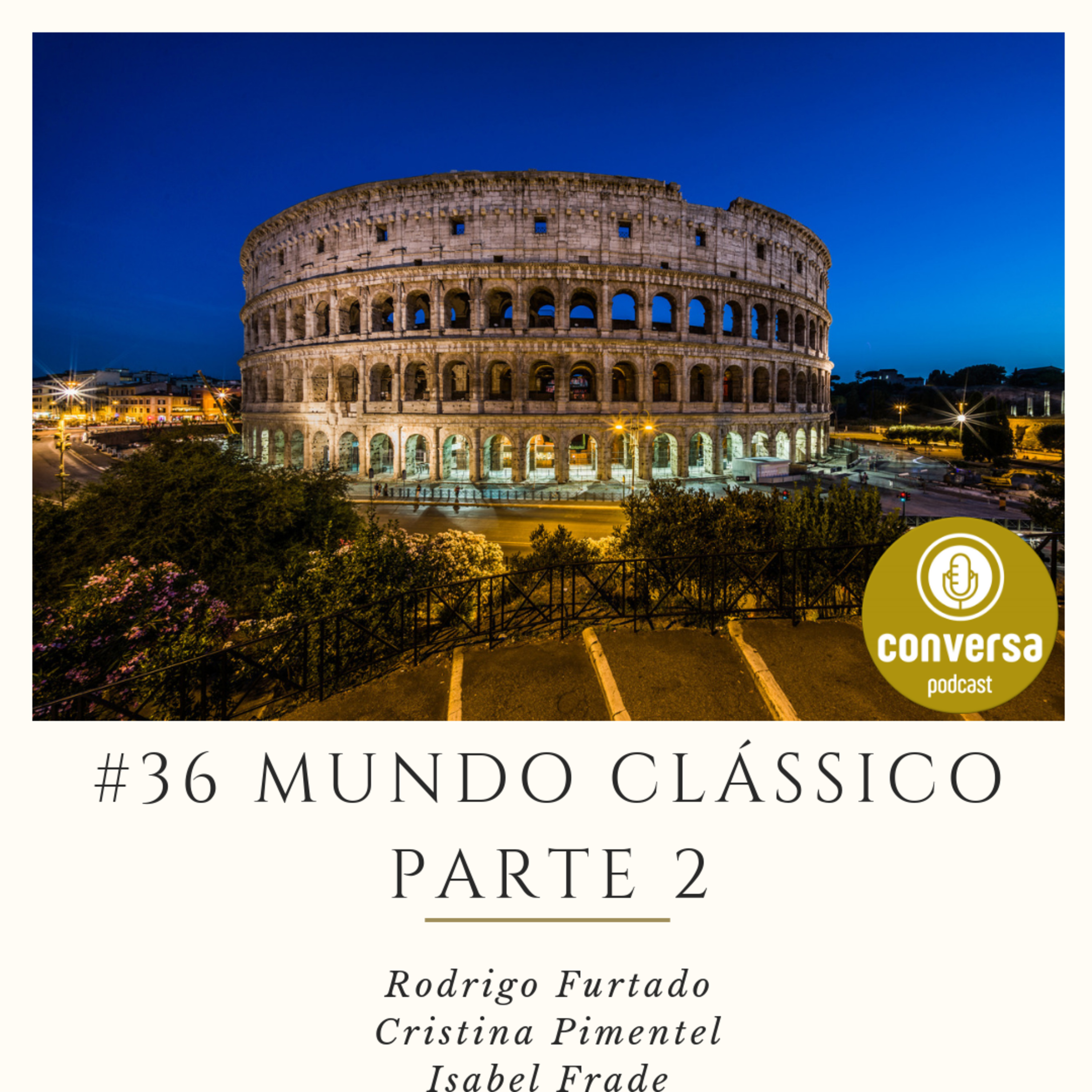 #36 Mundo Clássico PARTE II com profs. Sofia Frade, Rodrigo Furtado e Cristina Pimentel episode artwork