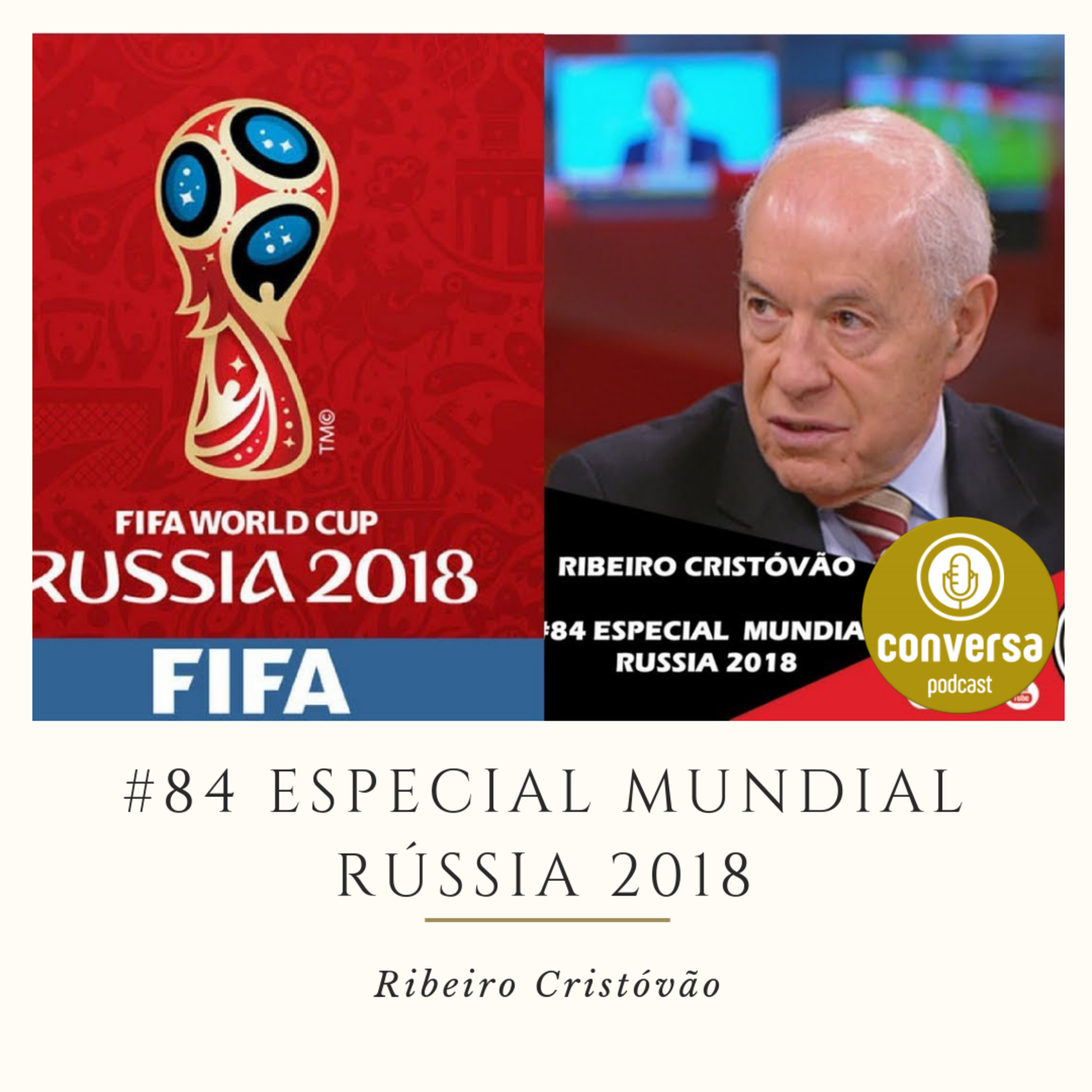 #84 ESPECIAL Mundial Rússia 2018 - Conversa Com Ribeiro Cristóvão (SIC) episode artwork