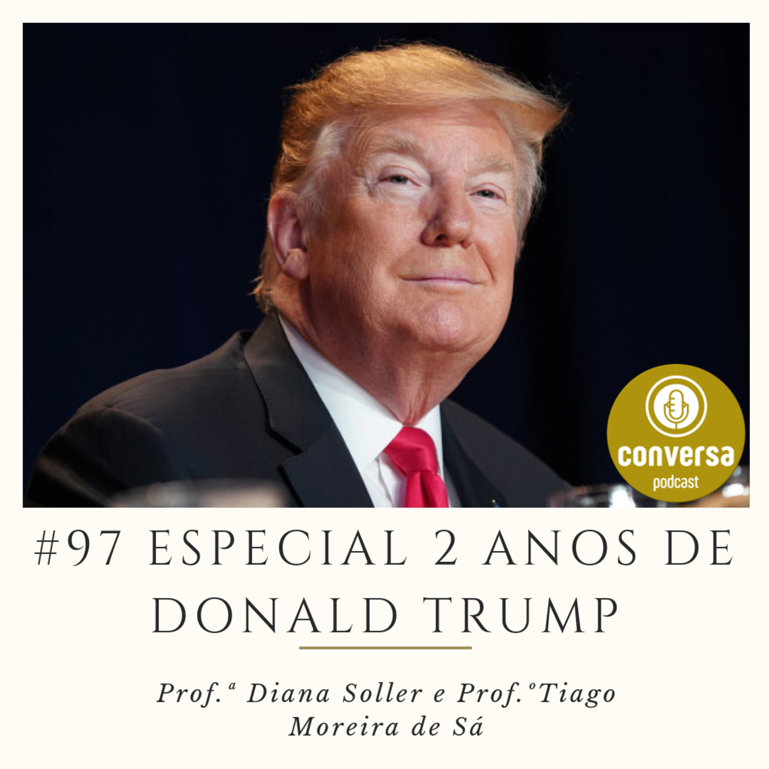 #97 ESPECIAL 2 Anos de Donald Trump - Tiago Moreira de Sá e Diana Soller episode artwork