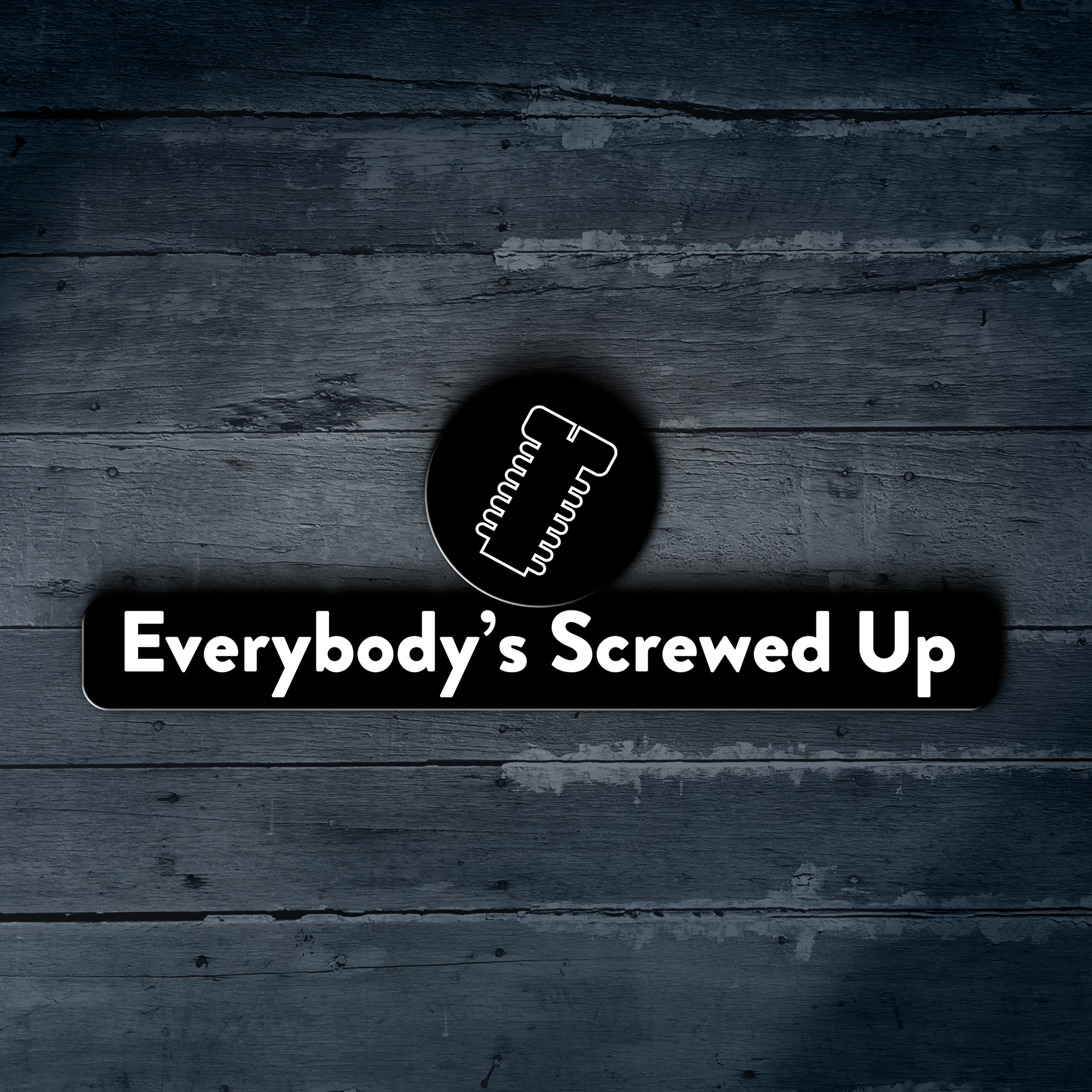 Everybody\'s Screwed Up