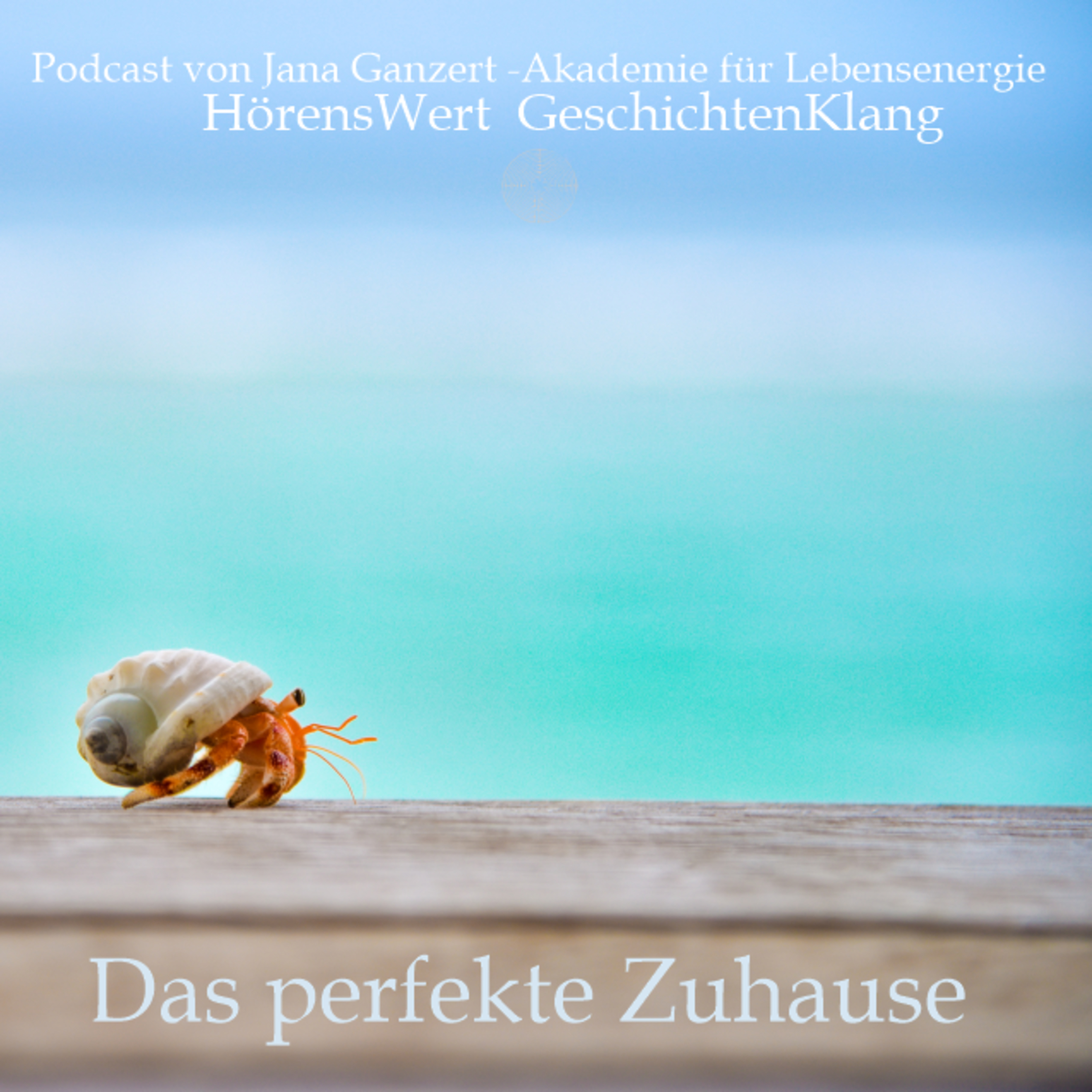 HörensWert - GeschichtenKlang - Podcast von Jana Ganzert und der Akademie für Lebensenergie