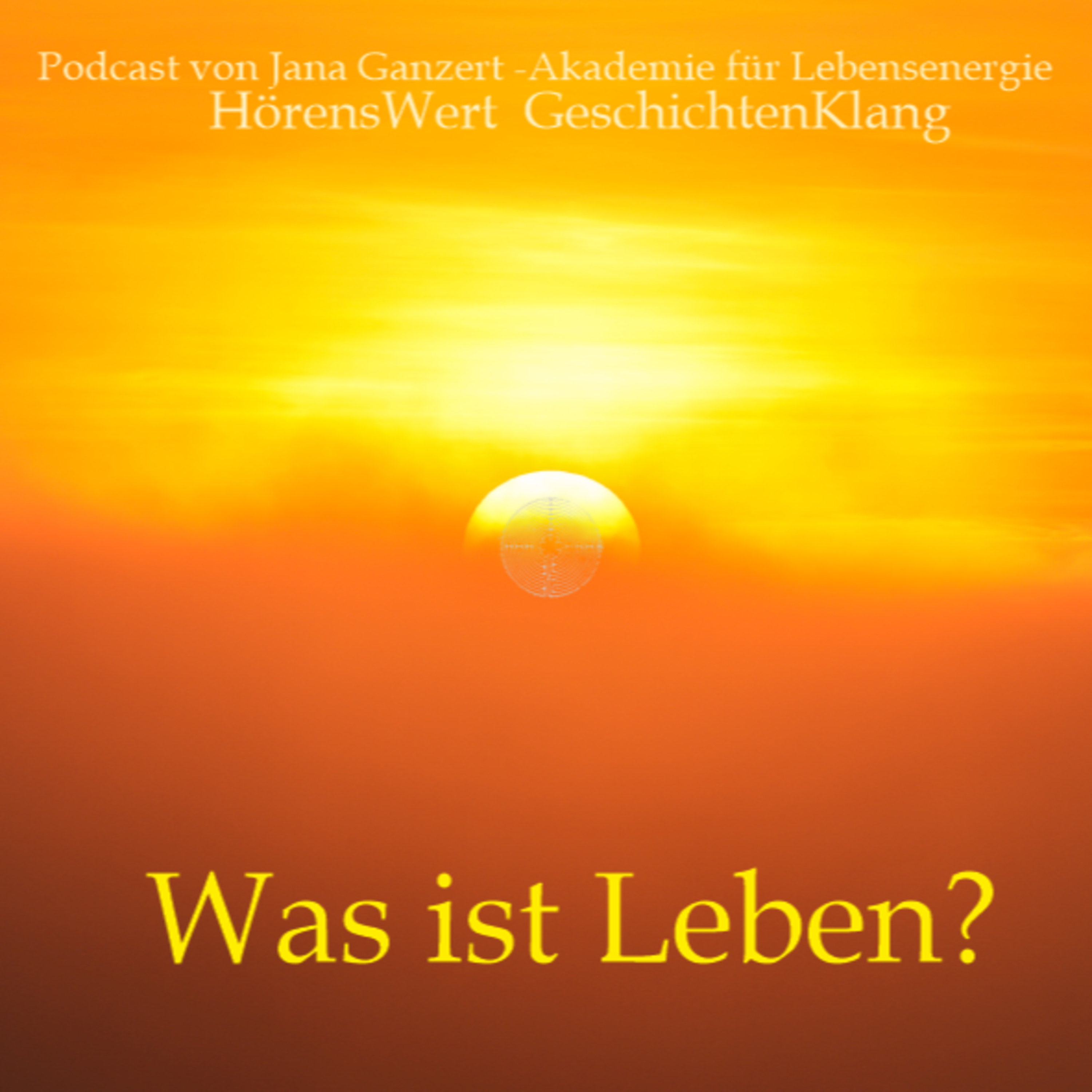 HörensWert - GeschichtenKlang - Podcast von Jana Ganzert und der Akademie für Lebensenergie
