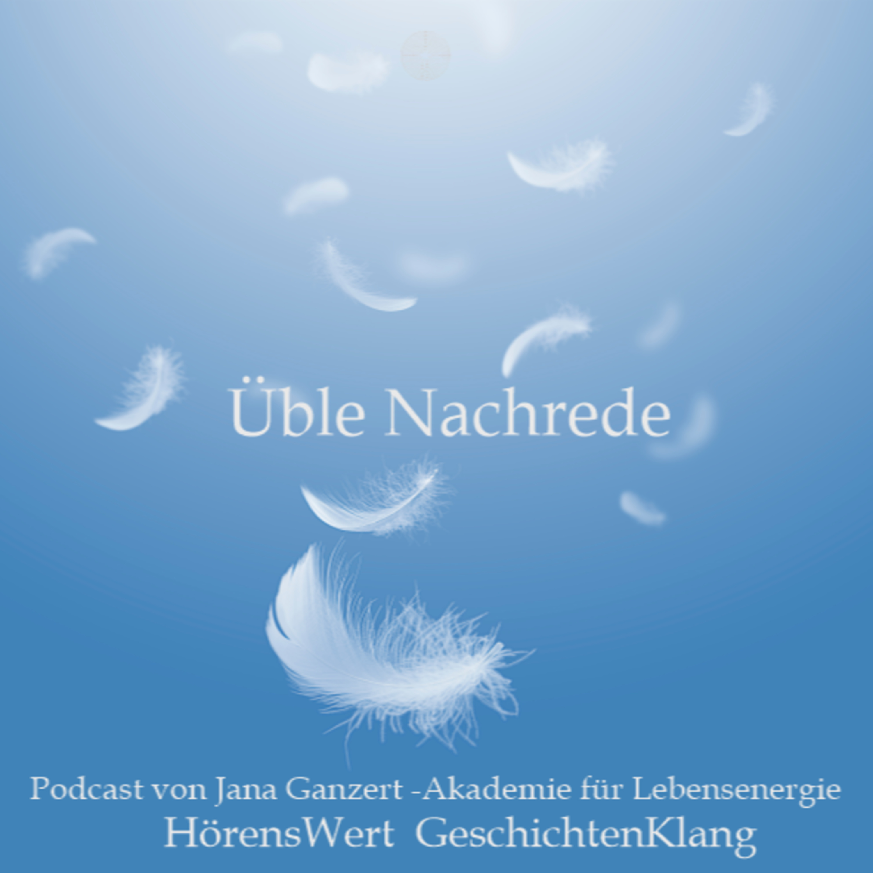 HörensWert - GeschichtenKlang - Podcast von Jana Ganzert und der Akademie für Lebensenergie