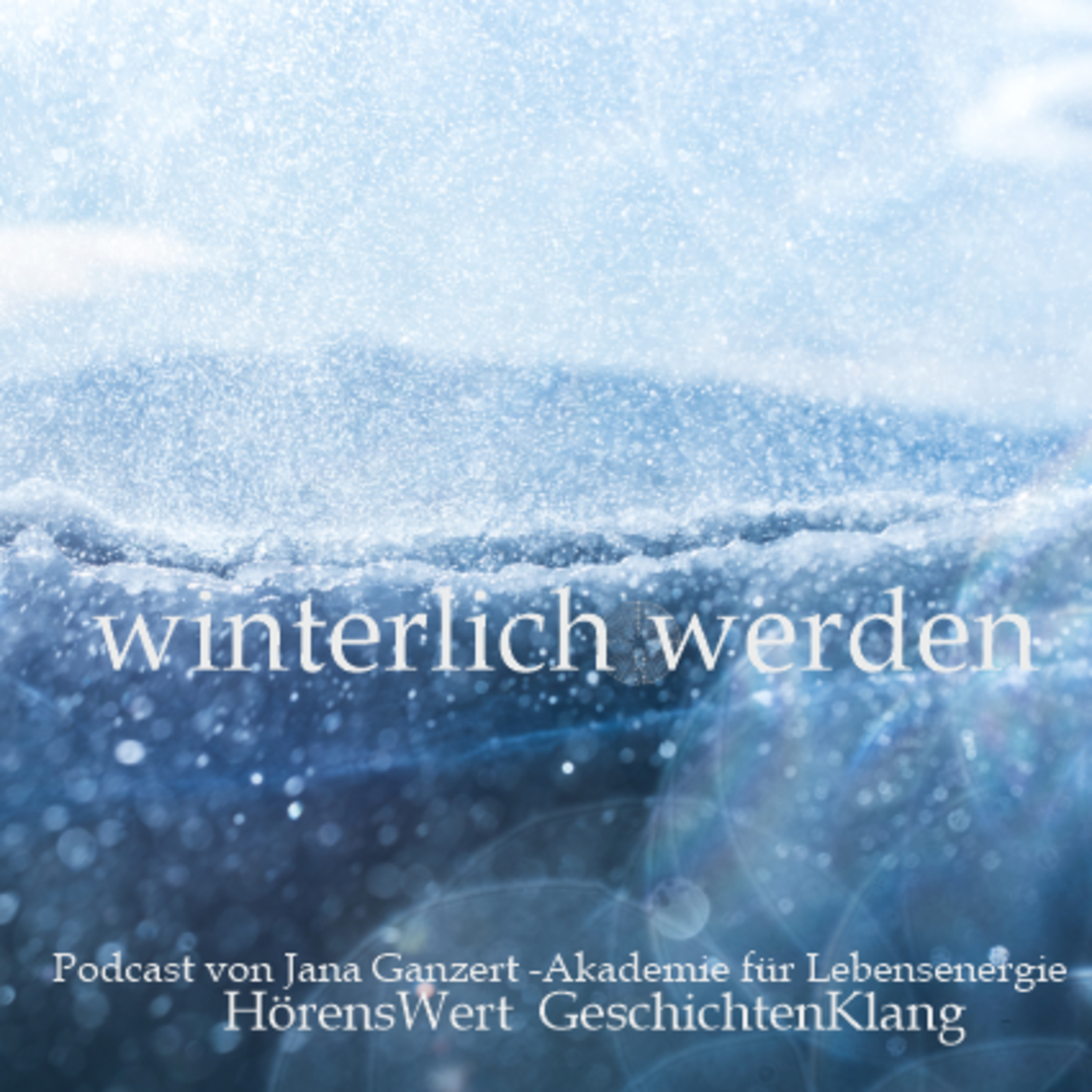 HörensWert - GeschichtenKlang - Podcast von Jana Ganzert und der Akademie für Lebensenergie